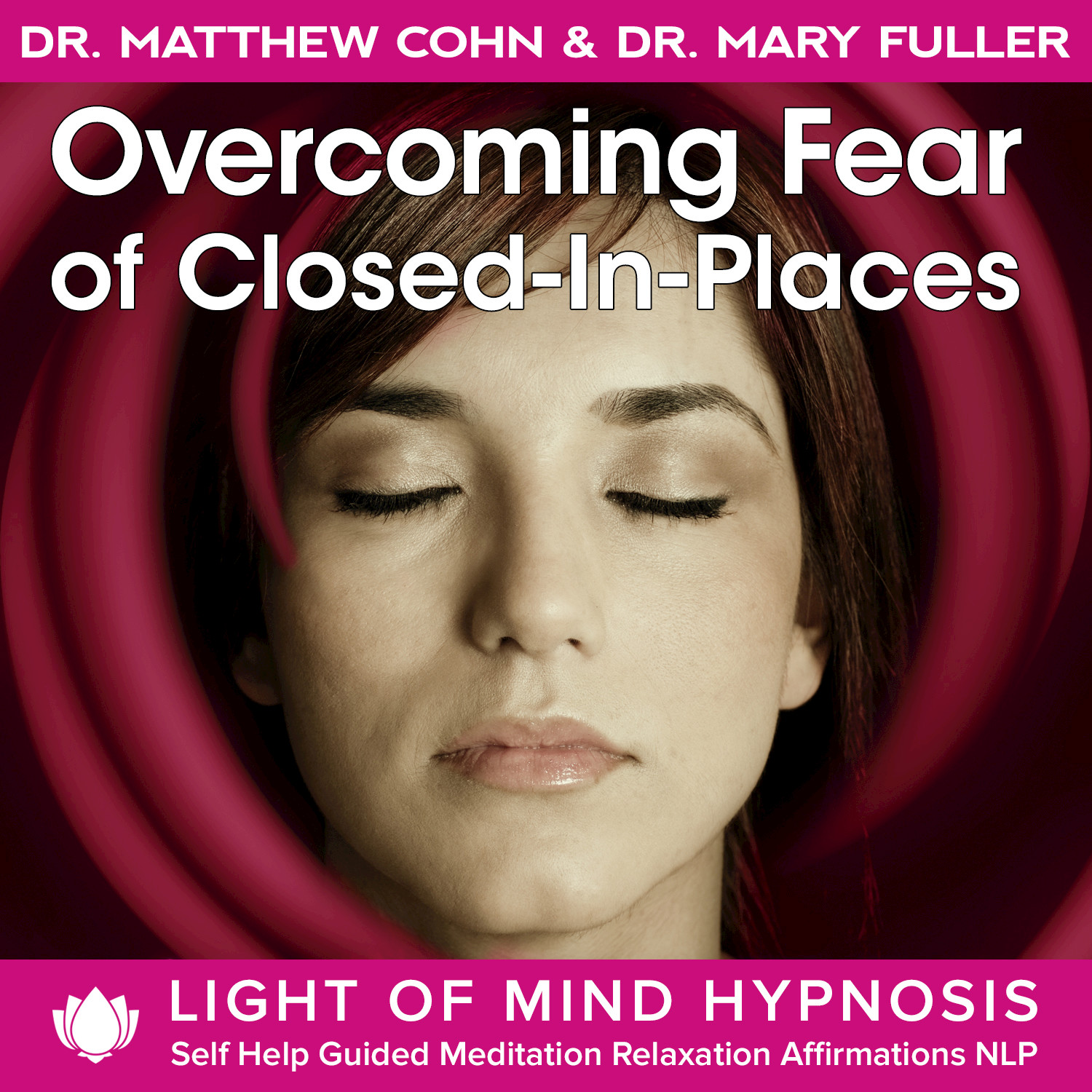 Overcoming Fear of Closed-In-Places Light of Mind Hypnosis Self Help Guided Meditation Relaxation Affirmations NLP