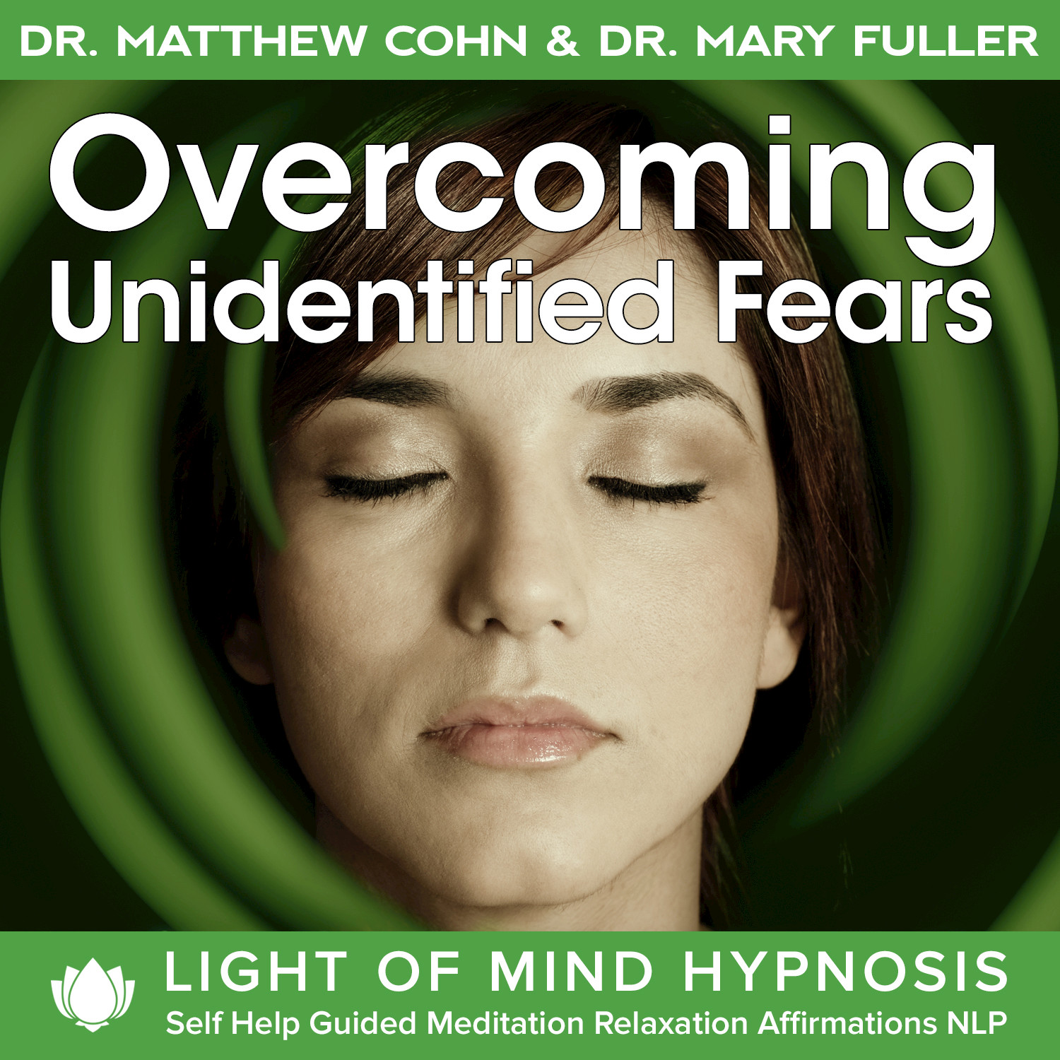 Overcoming Unidentified Fears Light of Mind Hypnosis Self Help Guided Meditation Relaxation Affirmations NLP