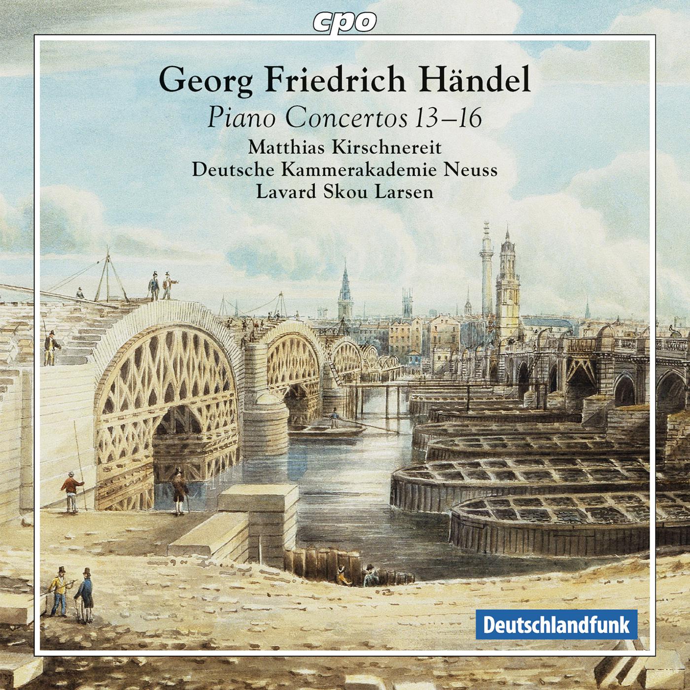 HANDEL, G.F.: Piano Concertos Nos. 13-16 (Kirschnereit, German Chamber Academy Neuss, Larsen)