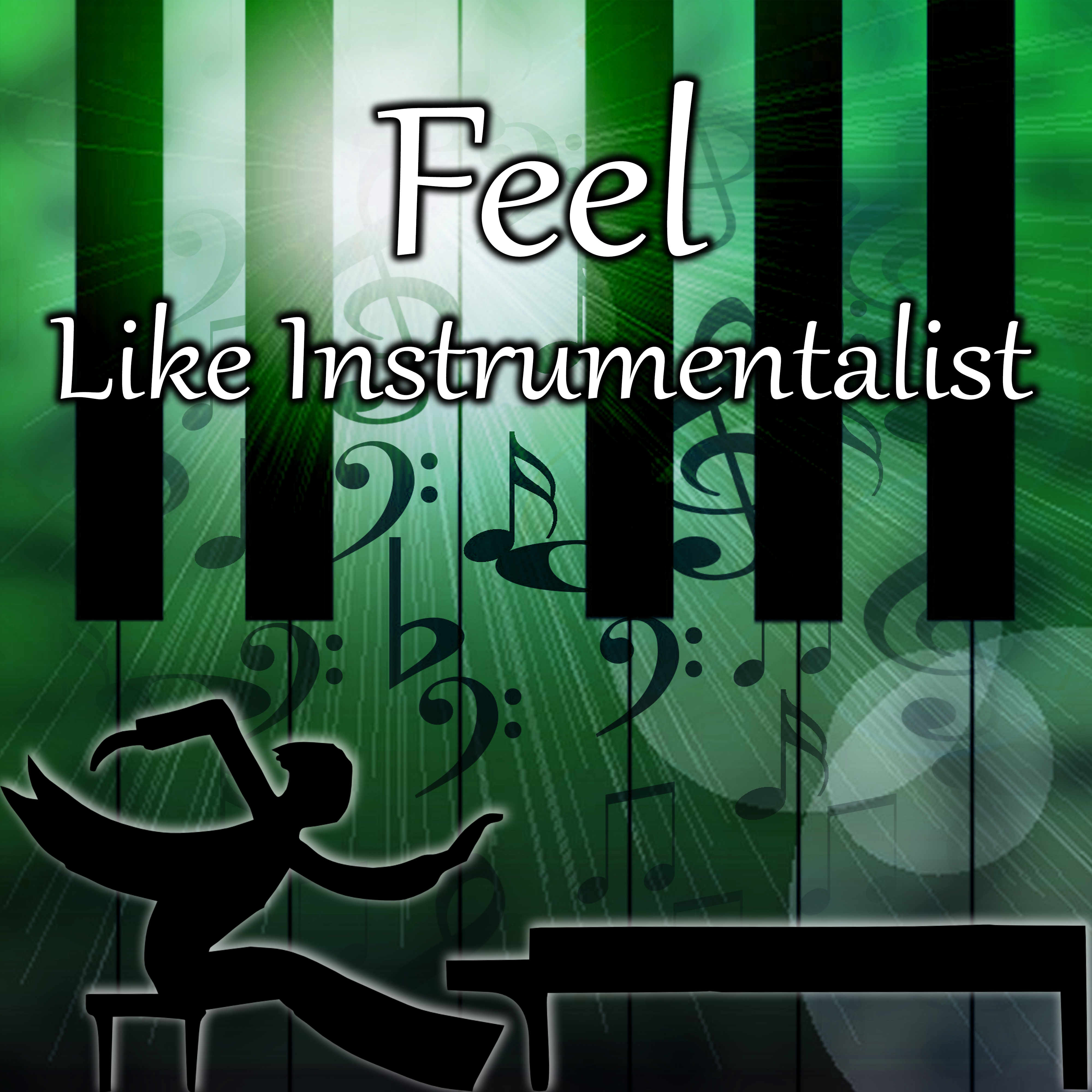 Feel Like Instrumentalist – Famous Composers, Piano Music, Virtuoz, Experience, Create, Classical Music