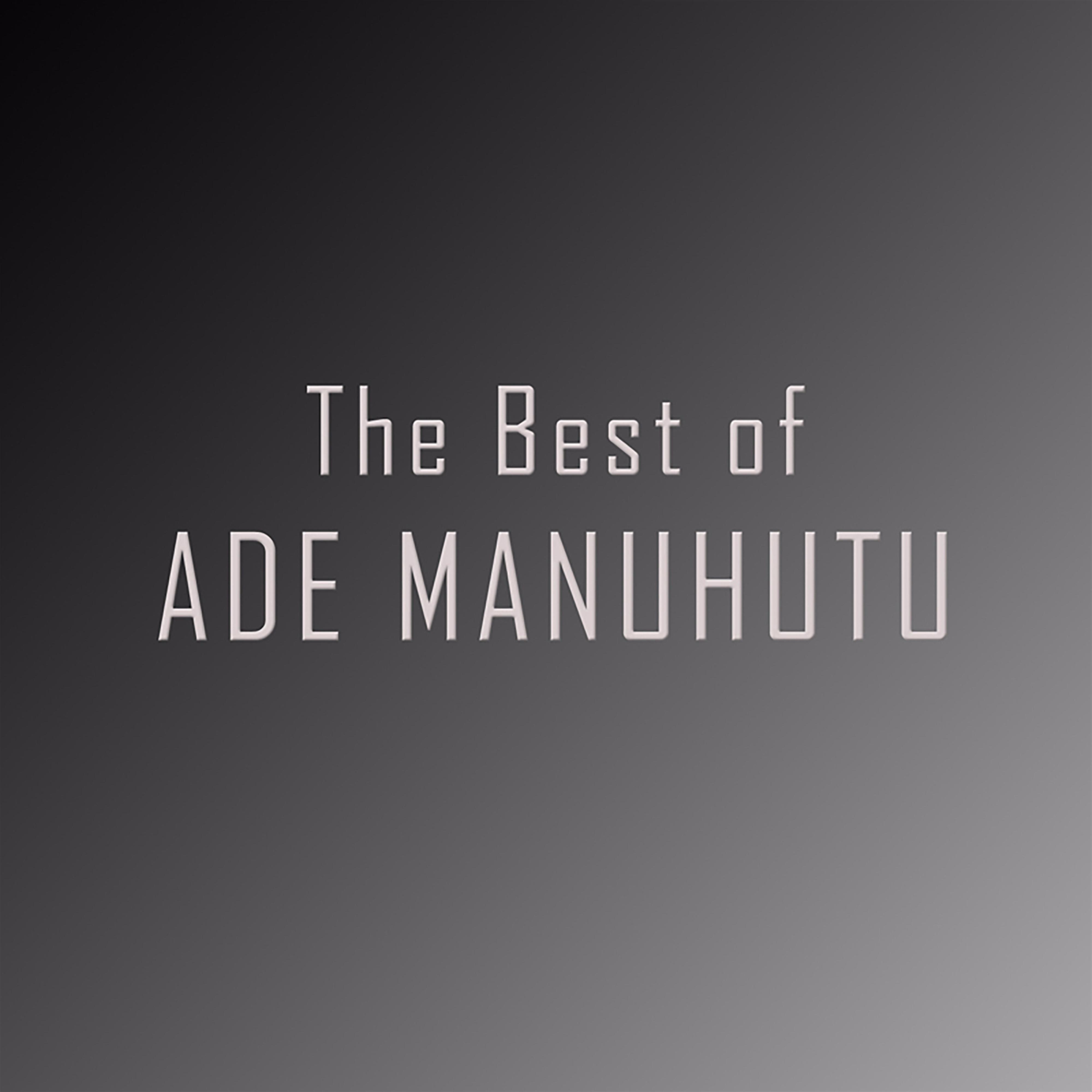 The Best Of Ade Manuhutu