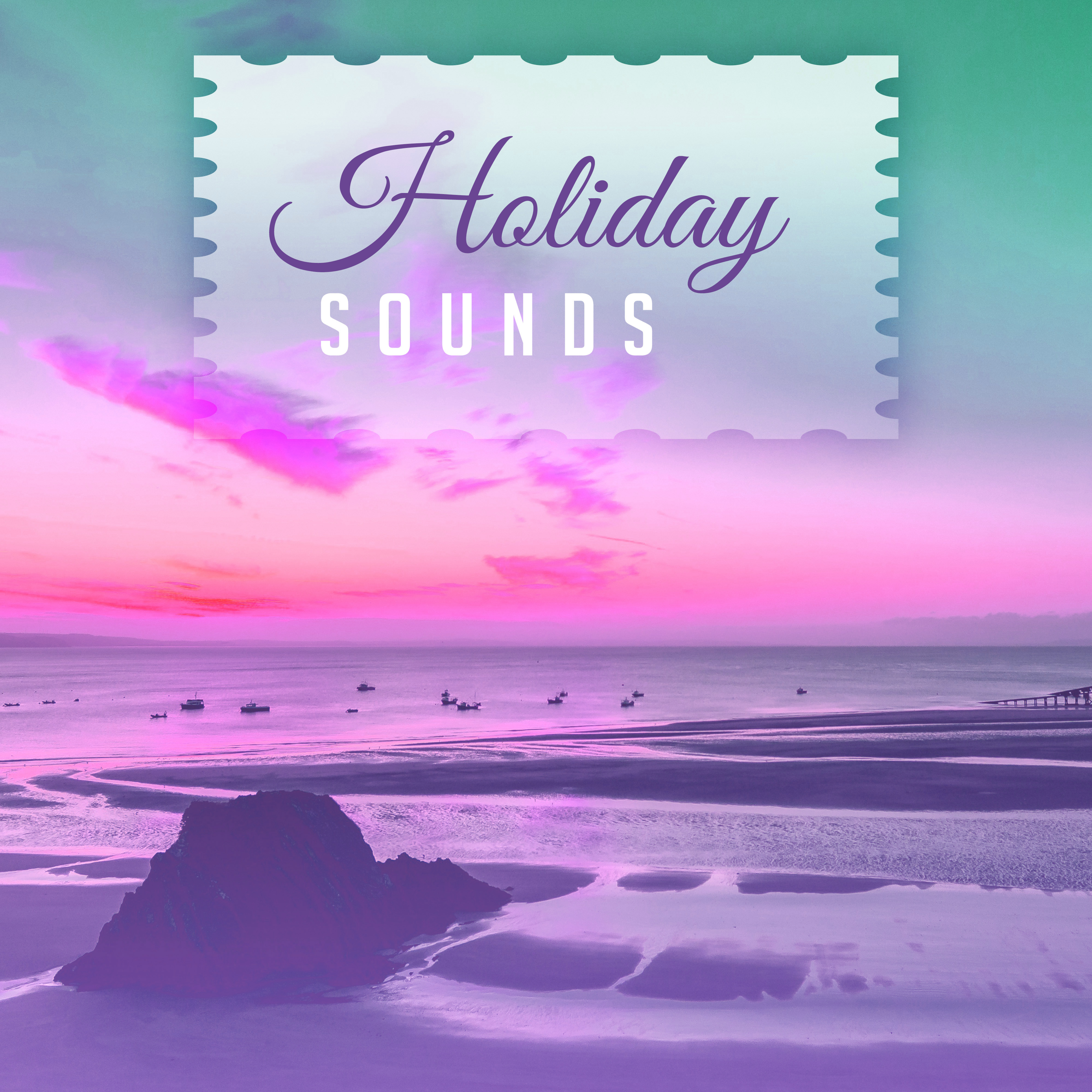Holiday Sounds – Summer Chill Out 2017, Relax, Paradise Beach, Deep Chill Out Vibes, Drink Bar, Hot Sun, Pure Rest
