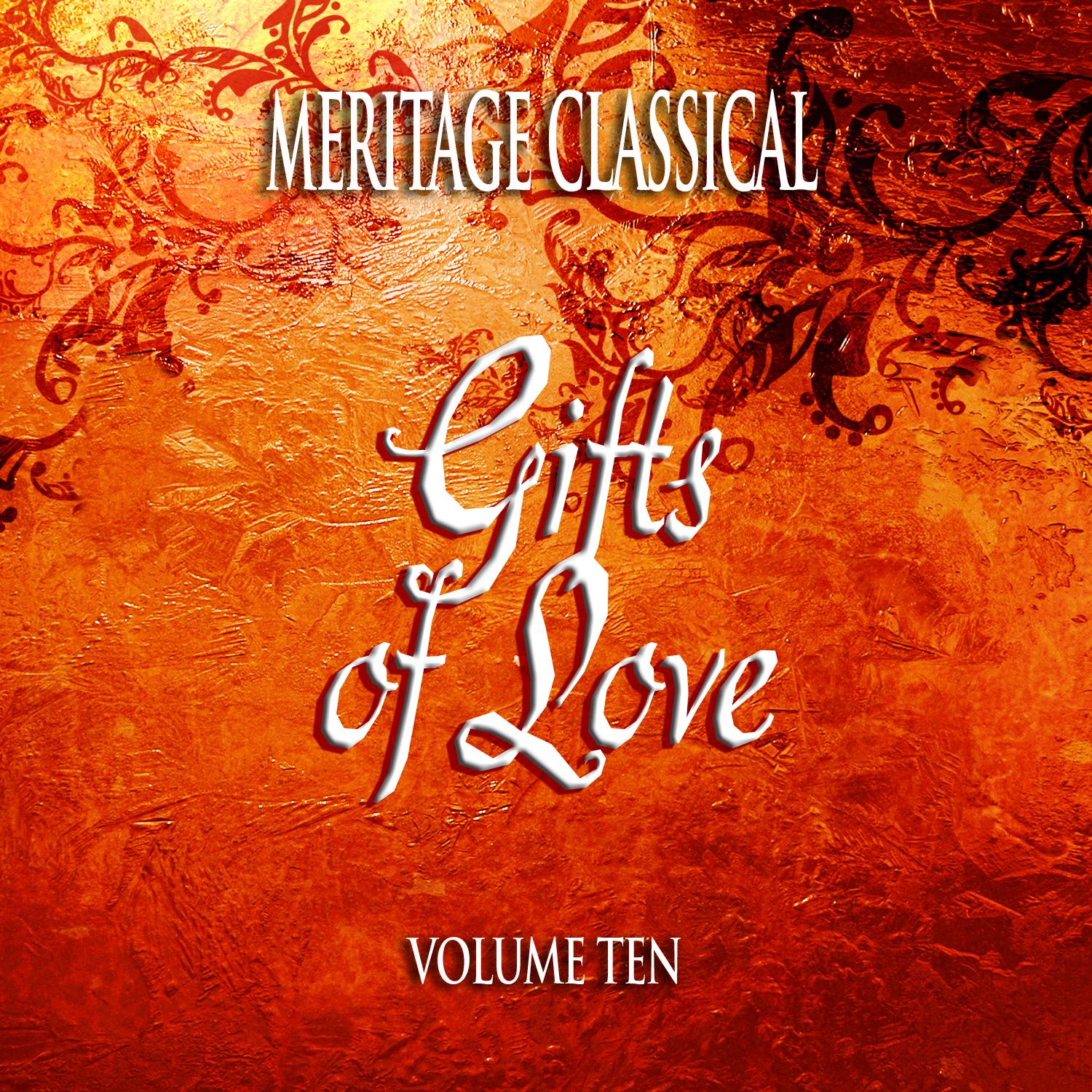 Meritage Classical: Gifts of Love, Vol. 10