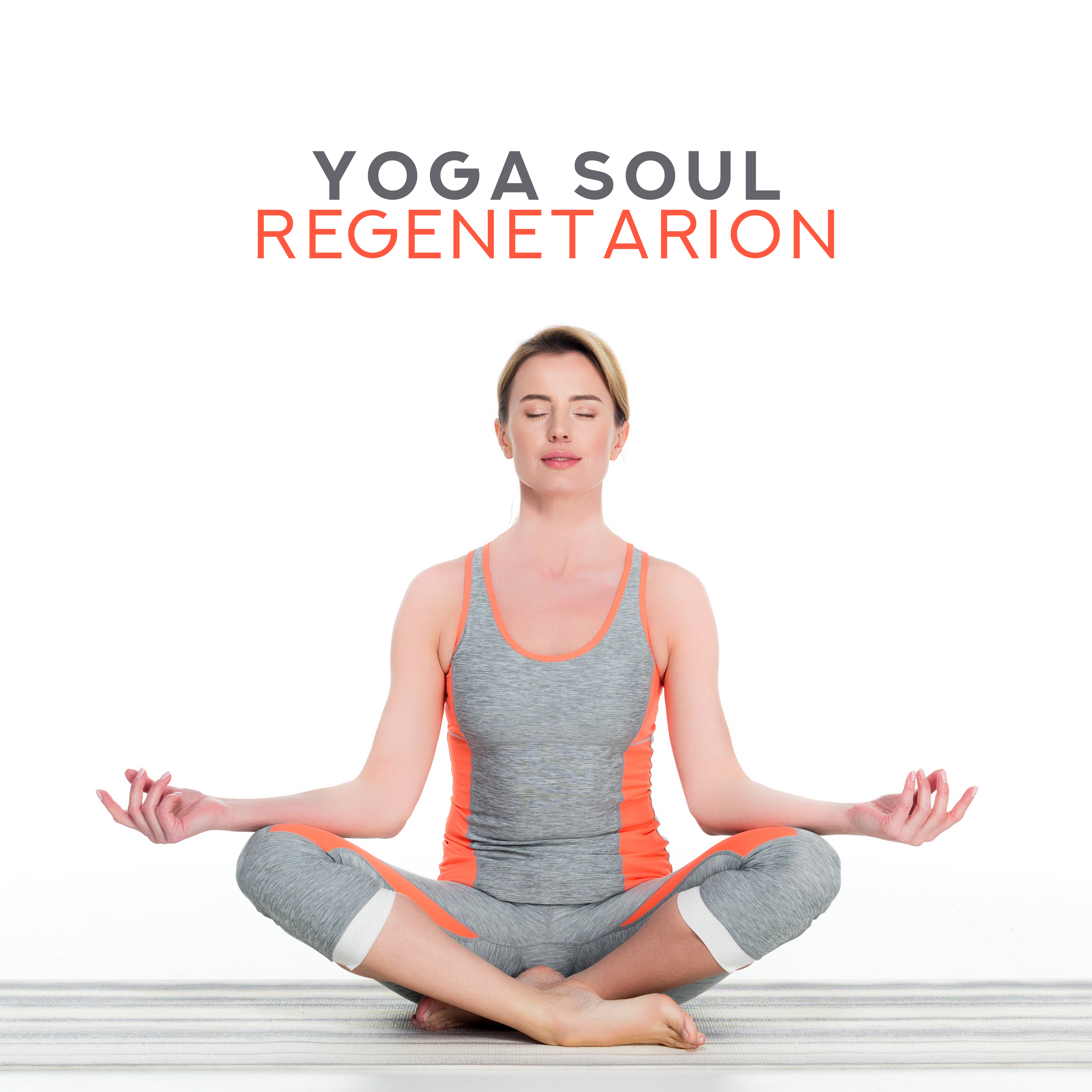 Yoga Soul Regenetarion – New Age Sounds for Meditation