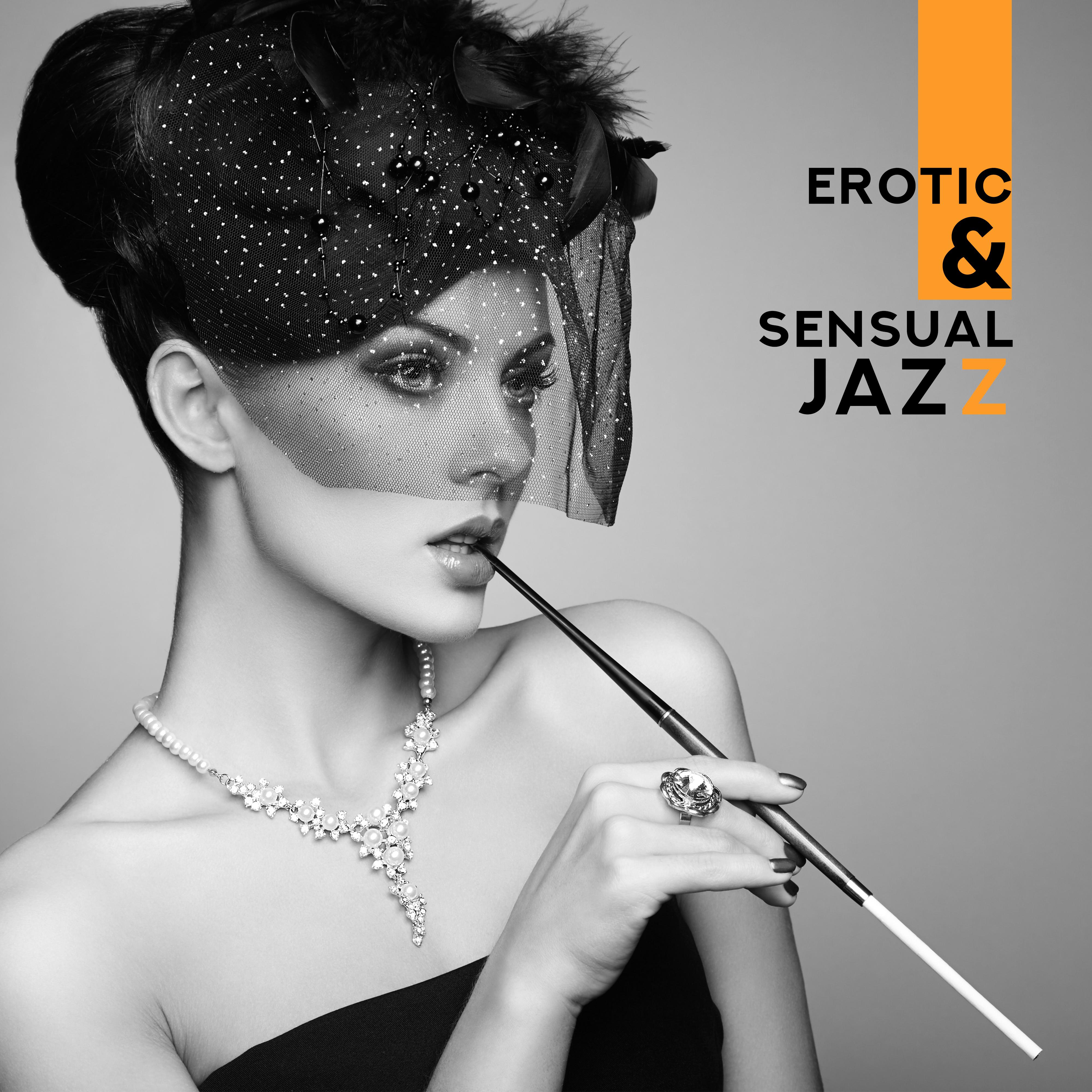 Erotic & Sensual Jazz: Perfect Background Relaxing Jazz Music for Intimate Moments