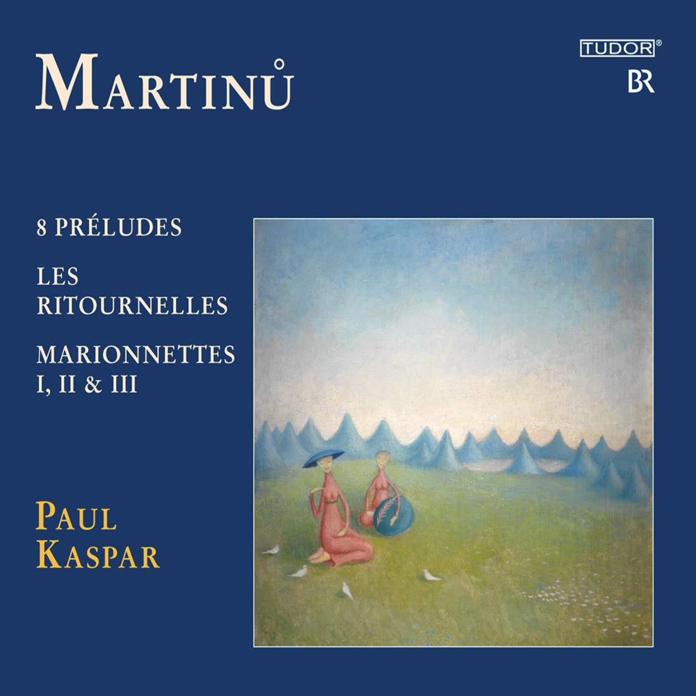 MARTINU, B.: 8 Preludes / Les ritournelles / Loutky (Marionnettes) (P. Kaspar)