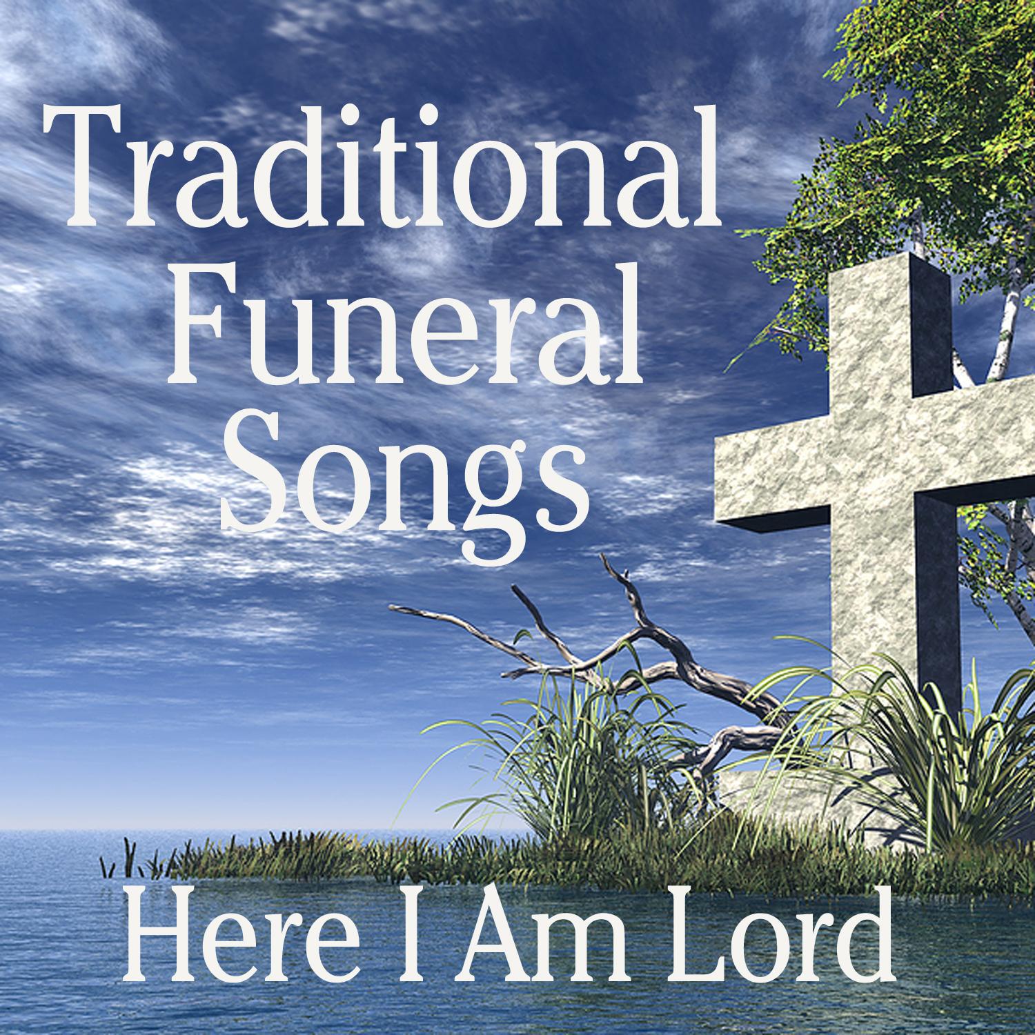 Traditional Funeral Songs: Here I Am Lord