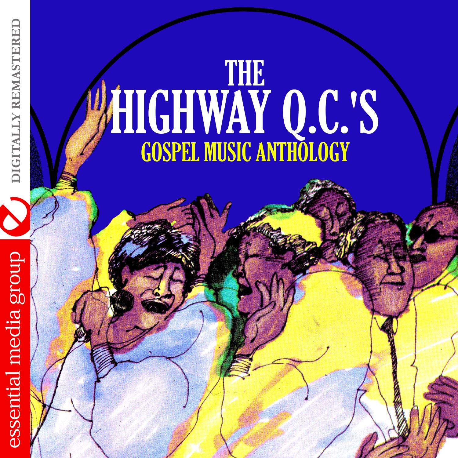 Gospel Music Anthology: The Highway Q.C.'s (Digitally Remastered)