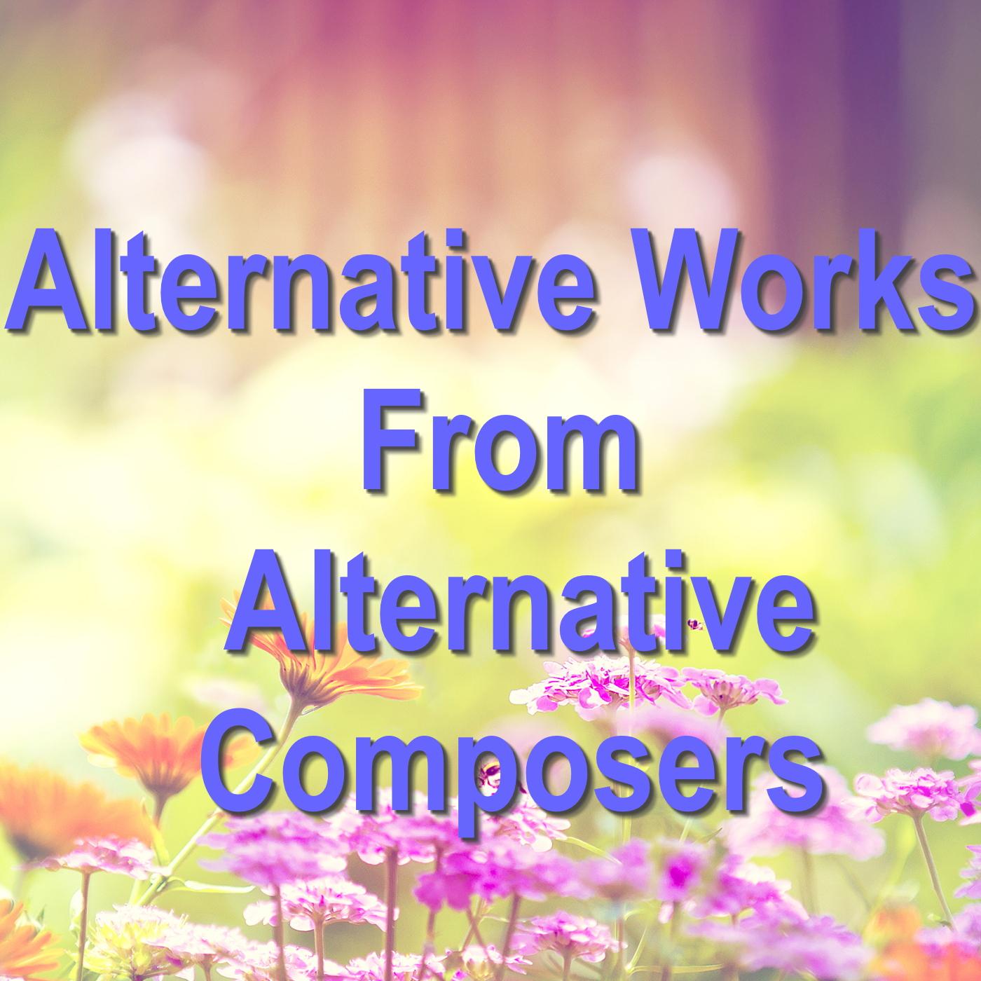 Alternative Works From Alternative Composers