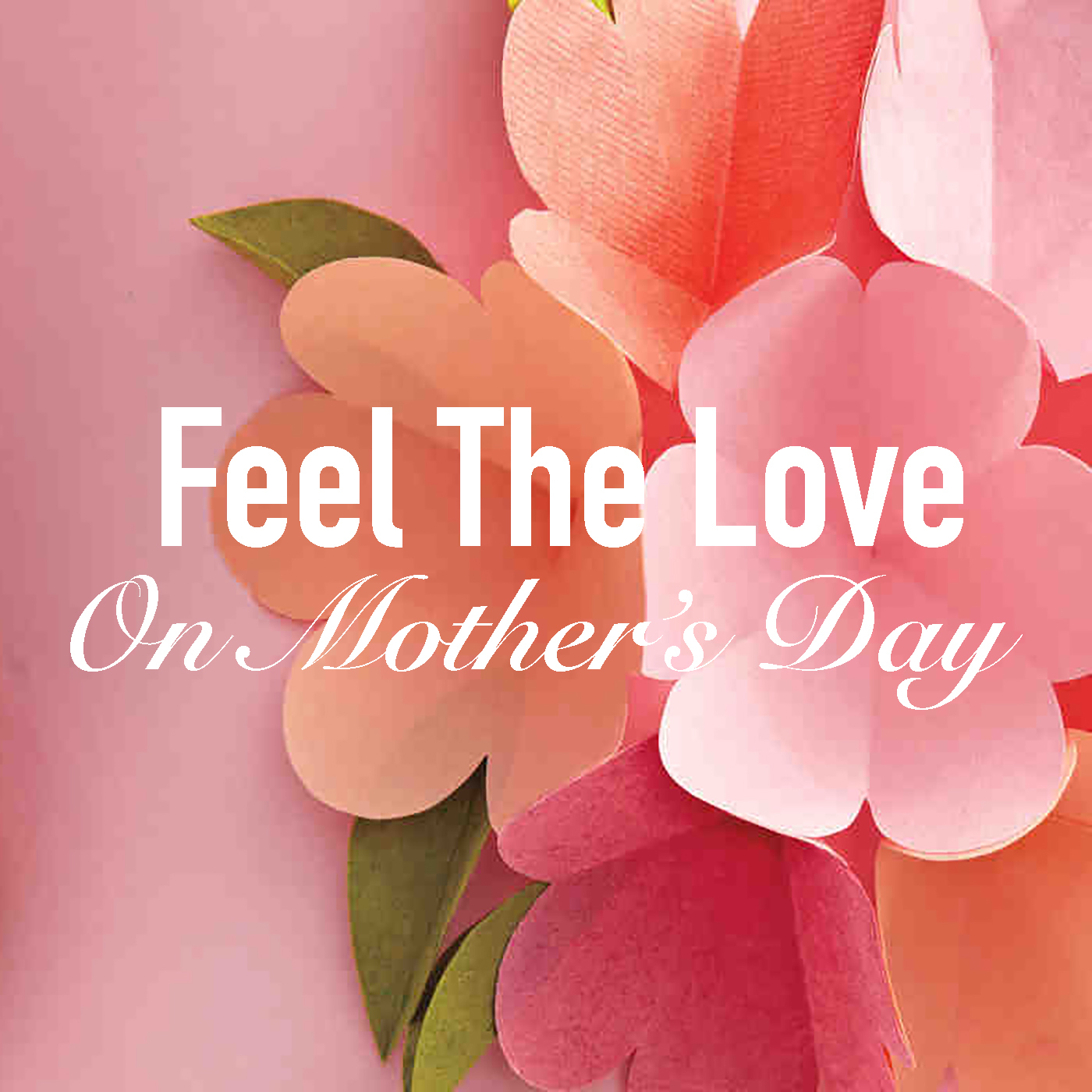 Feel The Love On Mother's Day