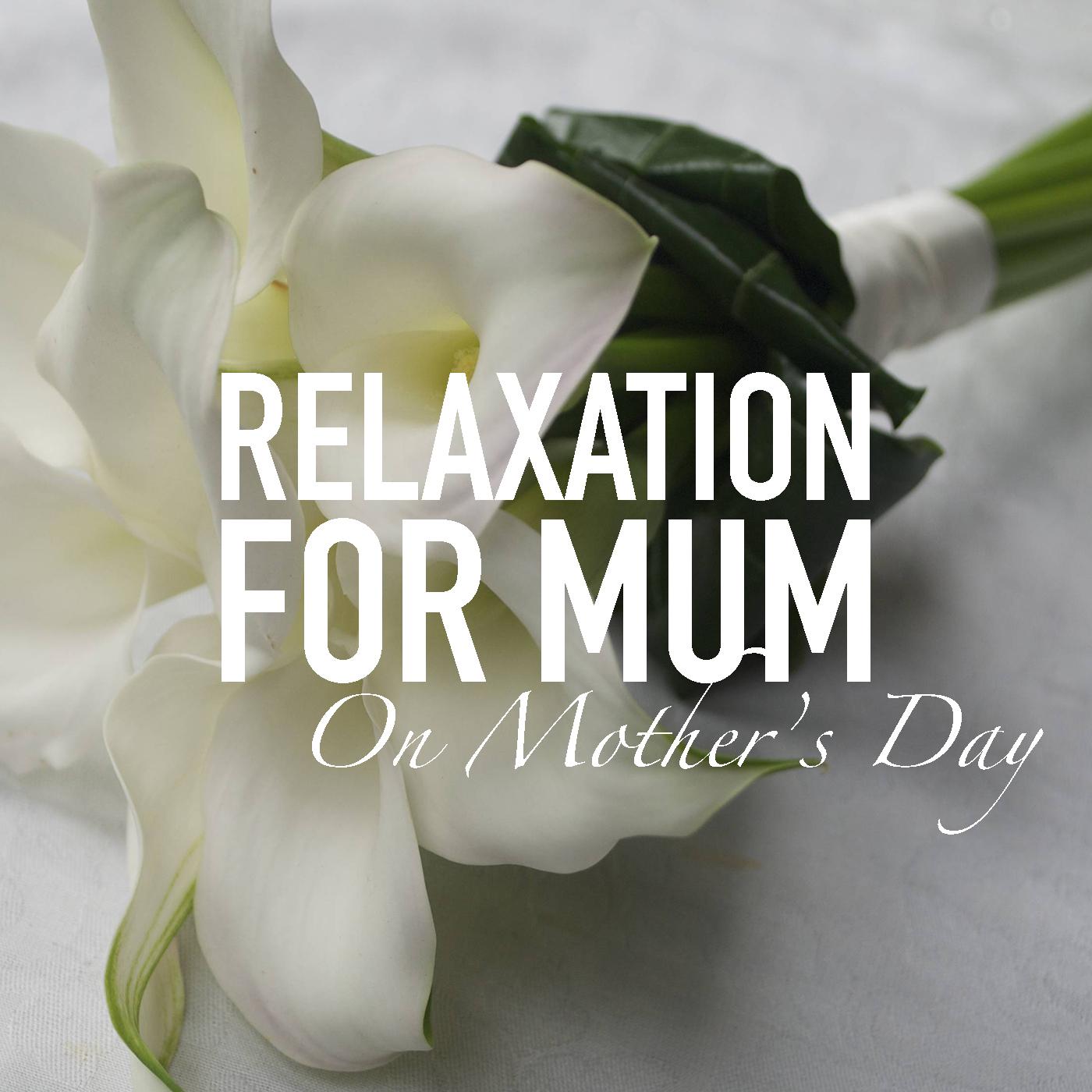 Relaxation For Mum On Mother's Day
