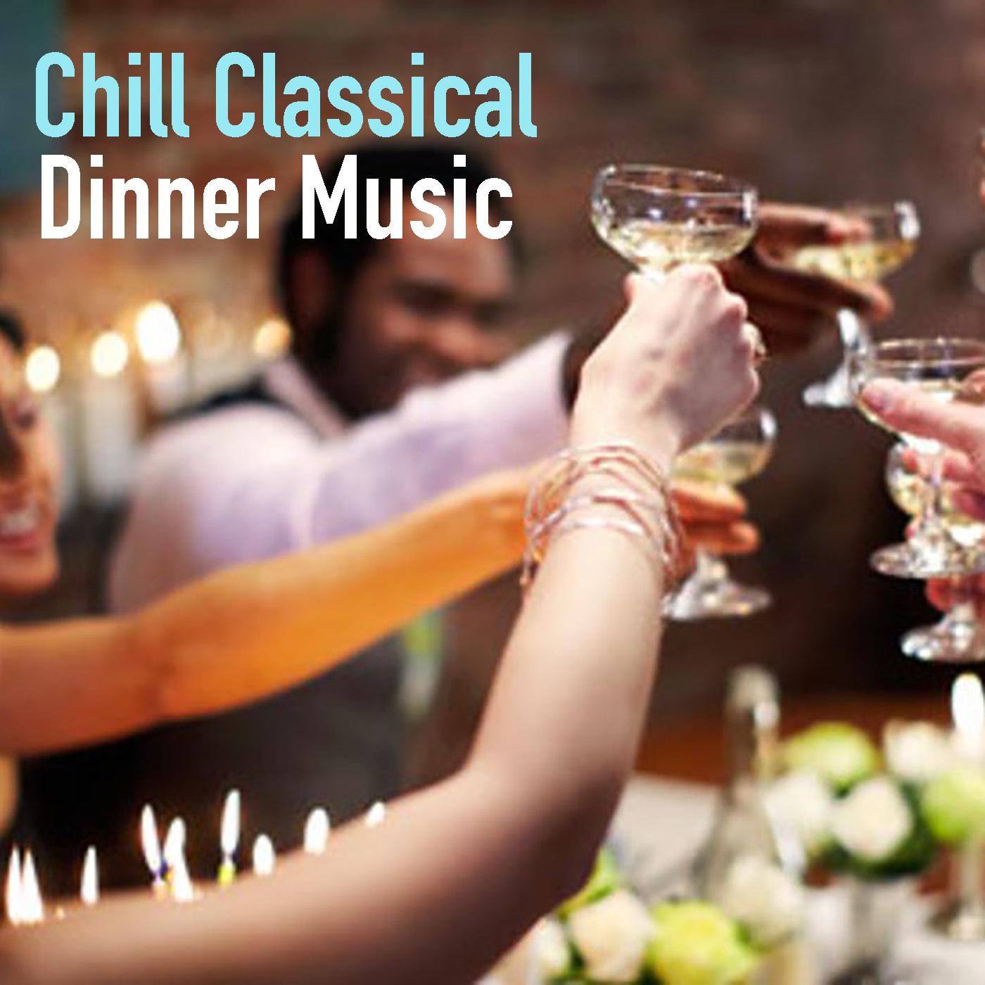 Chill Classical: Dinner Music