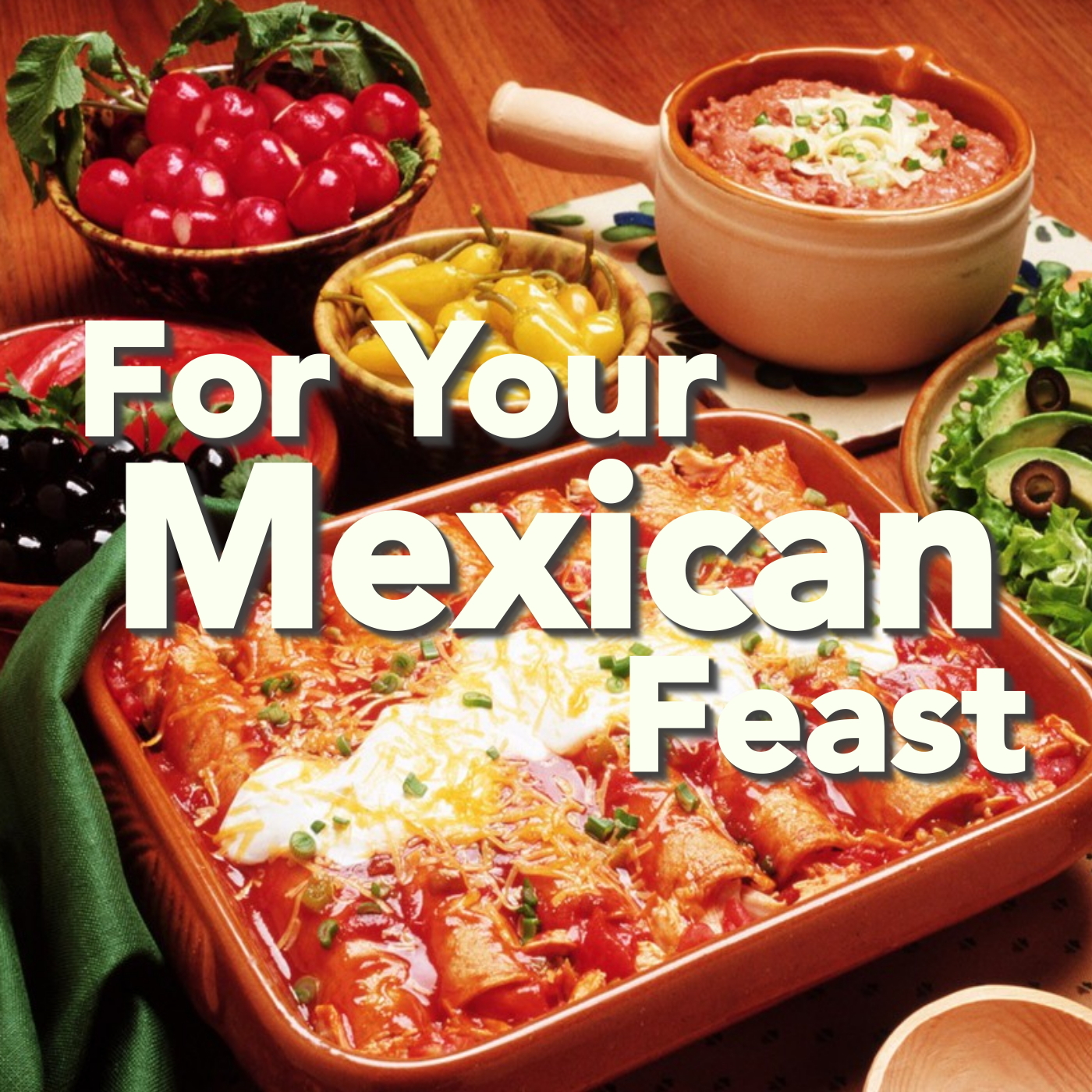 For Your Mexican Feast