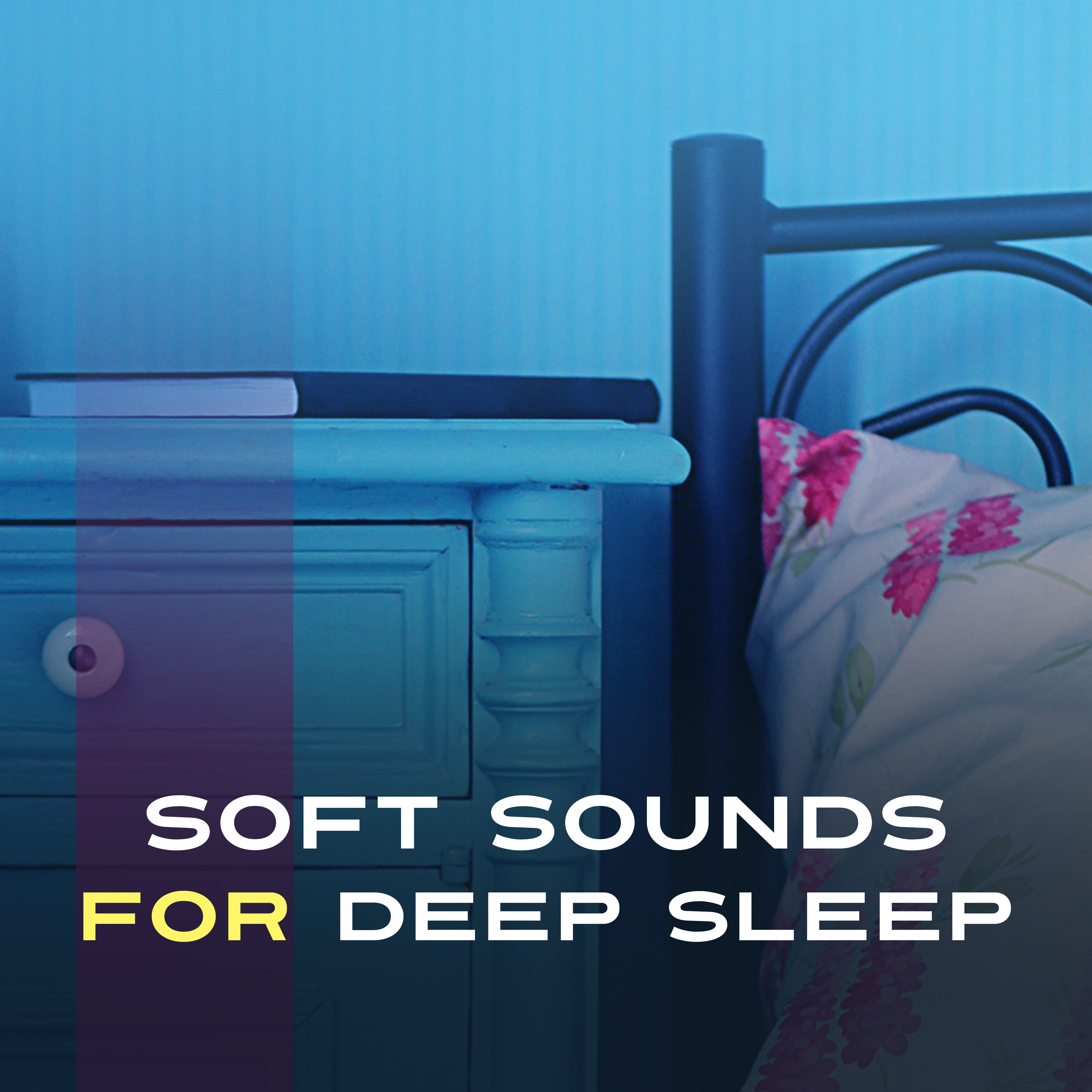 Soft Sounds for Deep Sleep – Calm Down & Relax, Music to Rest, New Age Sleeping, Dreaming Time