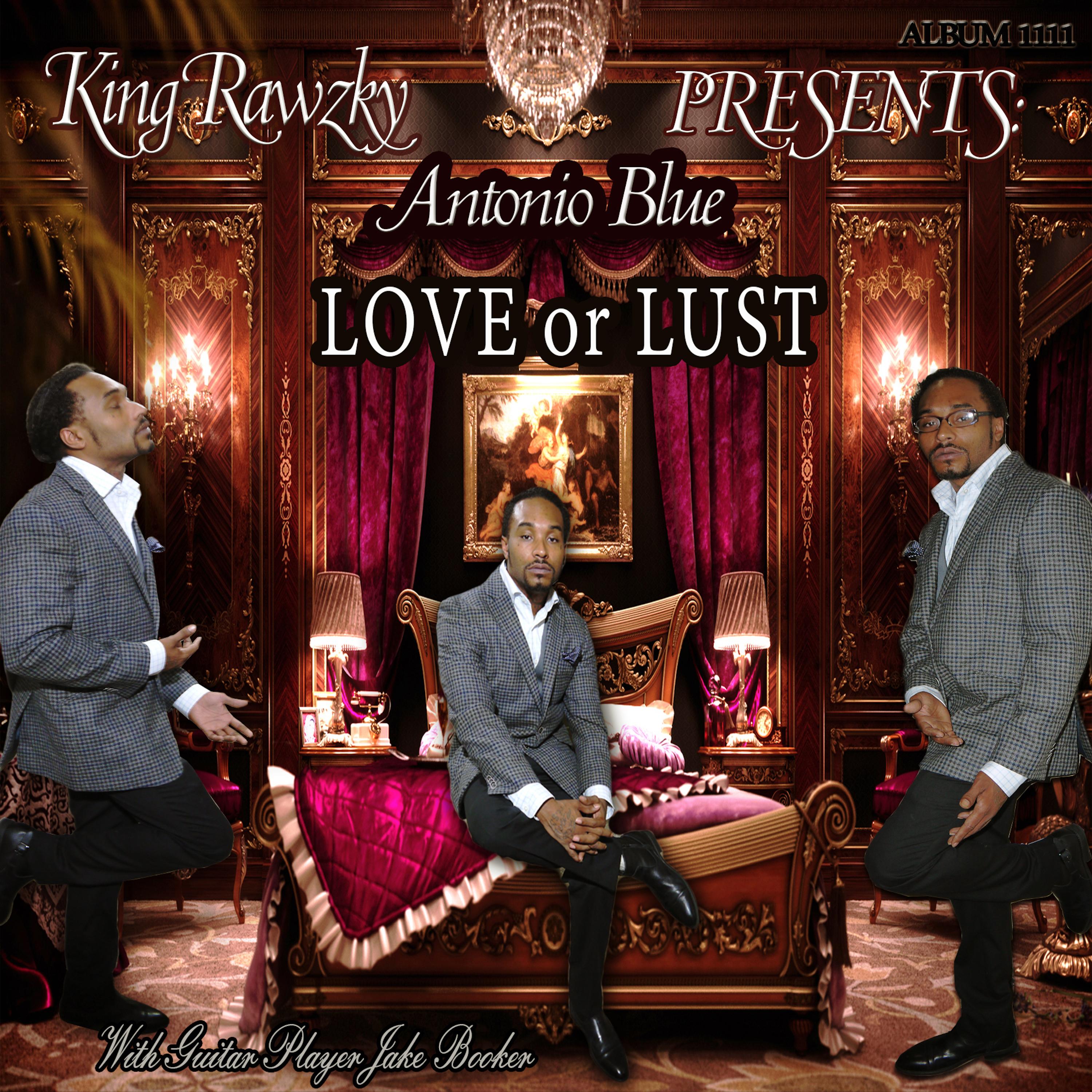 King Rawzky Presents: Antonio Blue Love or Lust