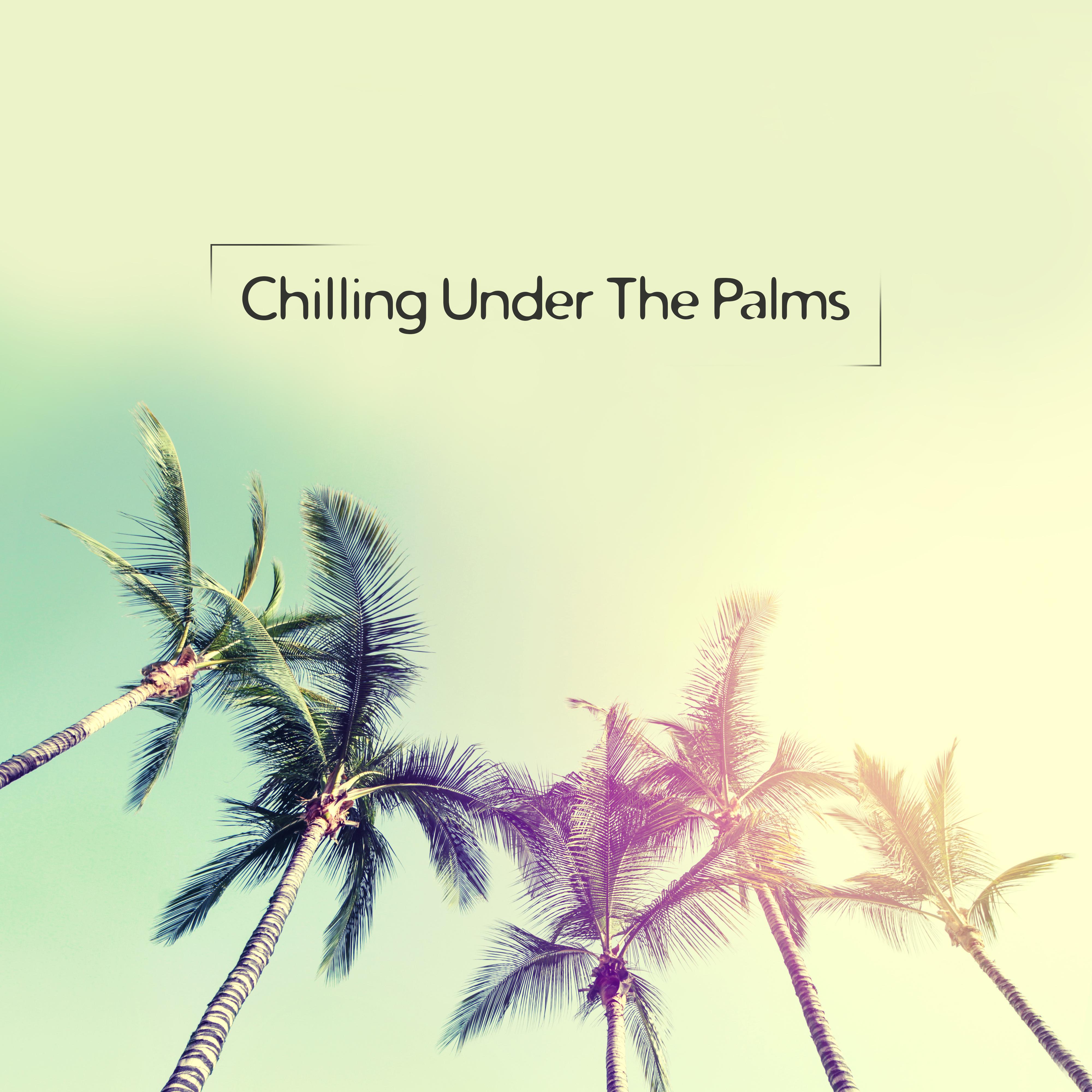 Chilling Under The Palms – Chillout Music 2019 Compilation, Summer Relax, Smooth Beats