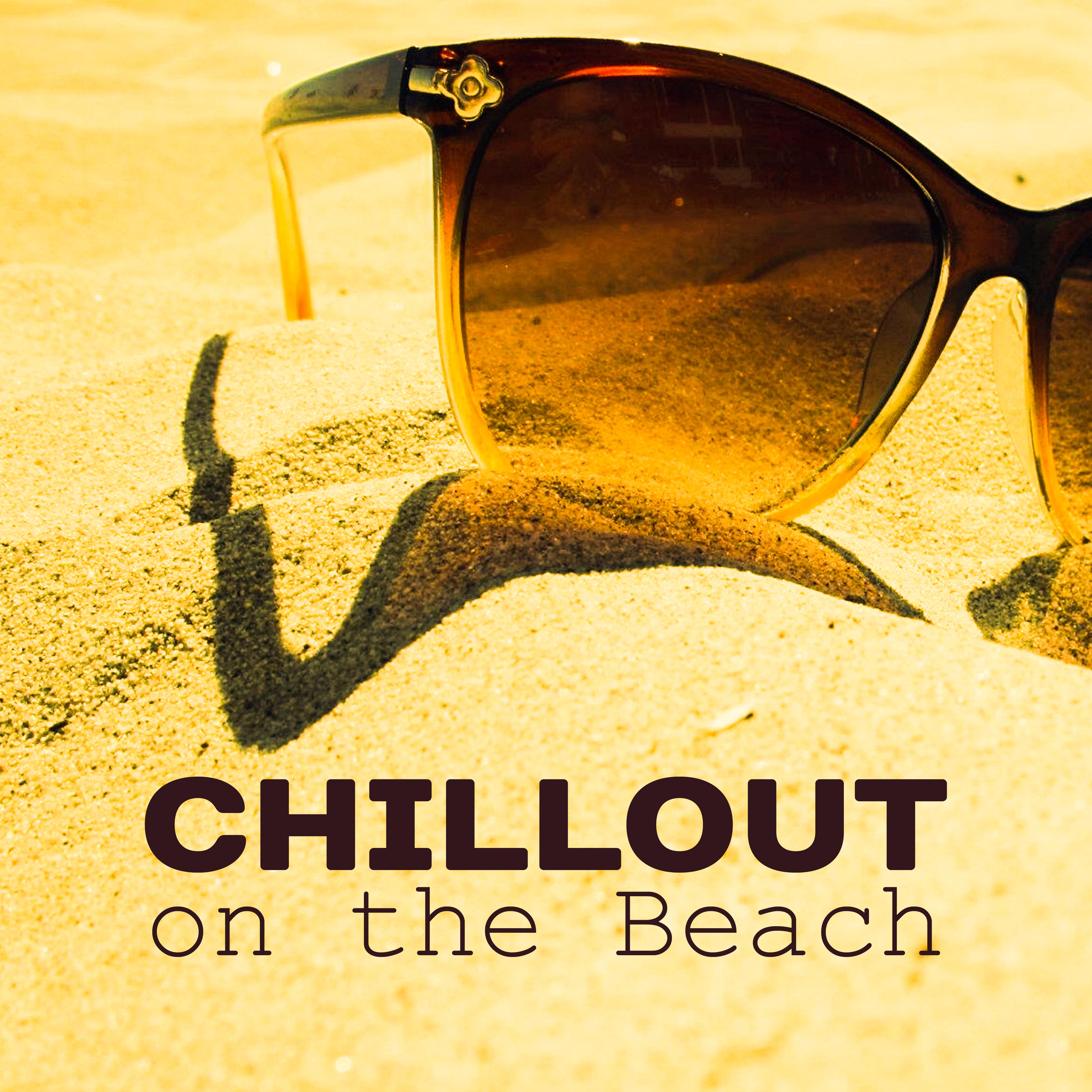 Chillout on the Beach – Holiday Songs, Summer Chill, Calm Down, Stress Free, Sunshine, Chillout Lounge, Ibiza Chill, Beach Music