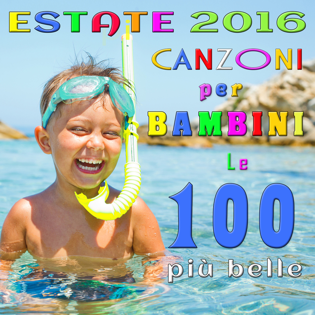 Estate 2016: Canzoni per Bambini - le 100 più belle