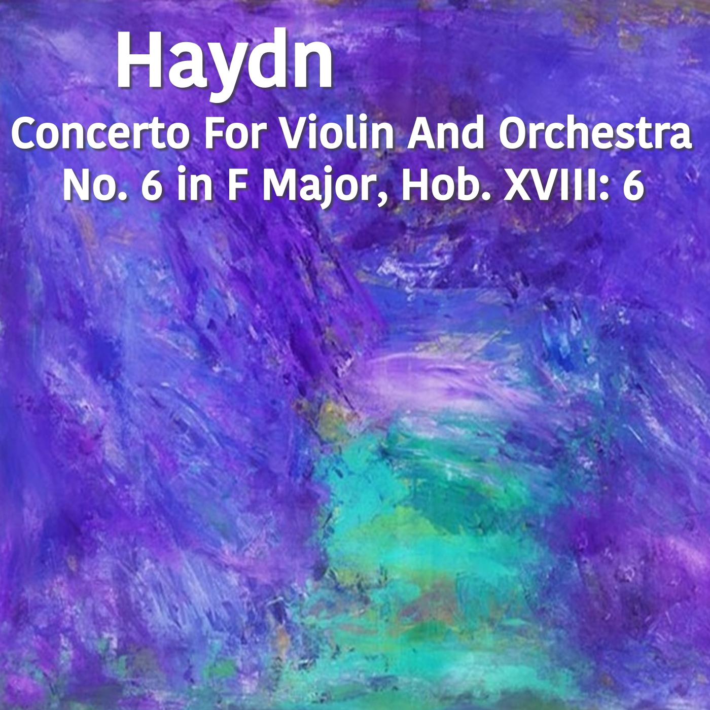 Haydn Concerto For Violin And Orchestra No. 6 in F Major, Hob. XVIII: 6