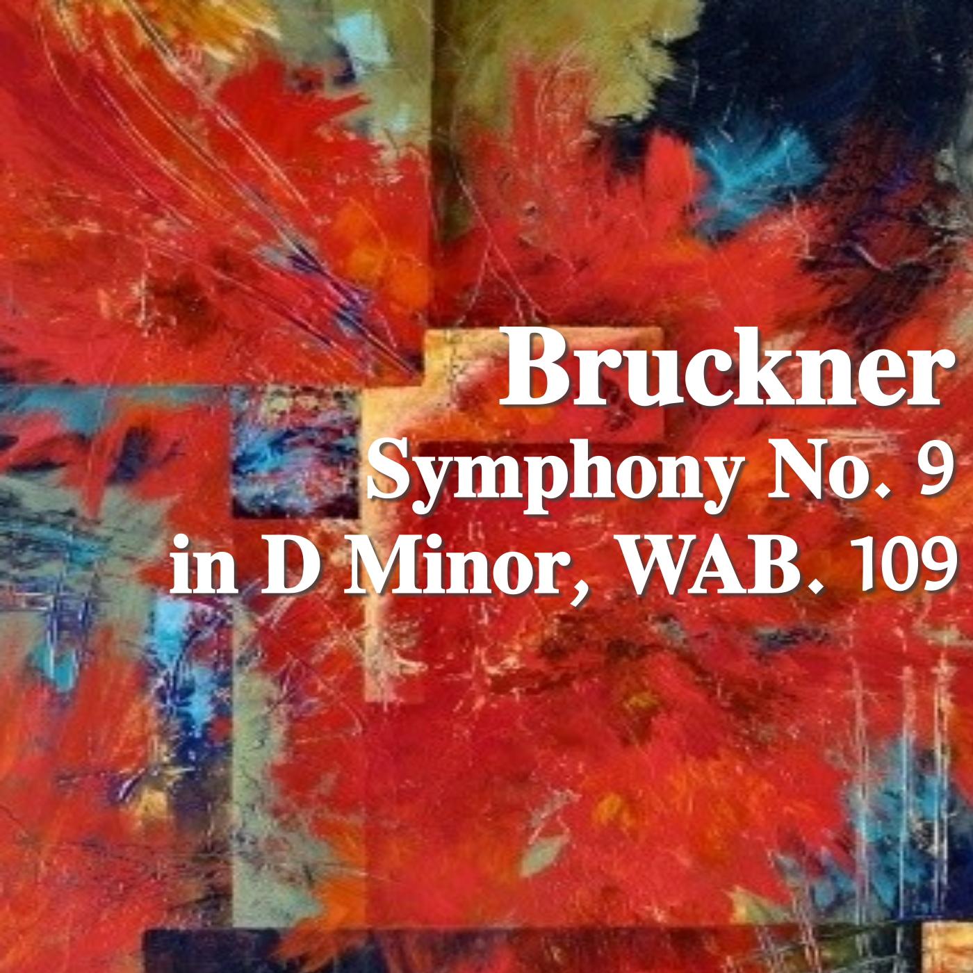 Bruckner Symphony No. 9 in D Minor, WAB. 109