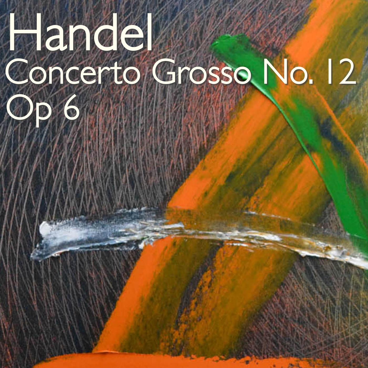 Concerto Grosso No. 12, Op. 6: I