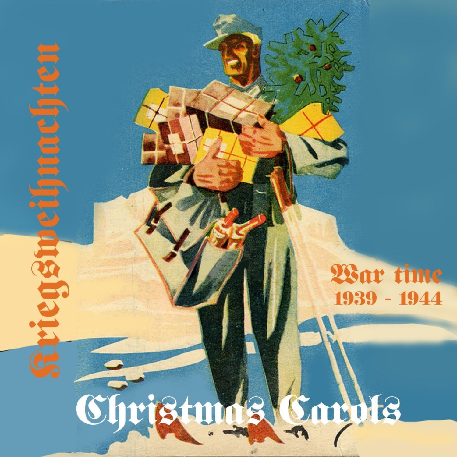 Kriegsweihnachten - War Time Christmas Carols [1939 - 1944]