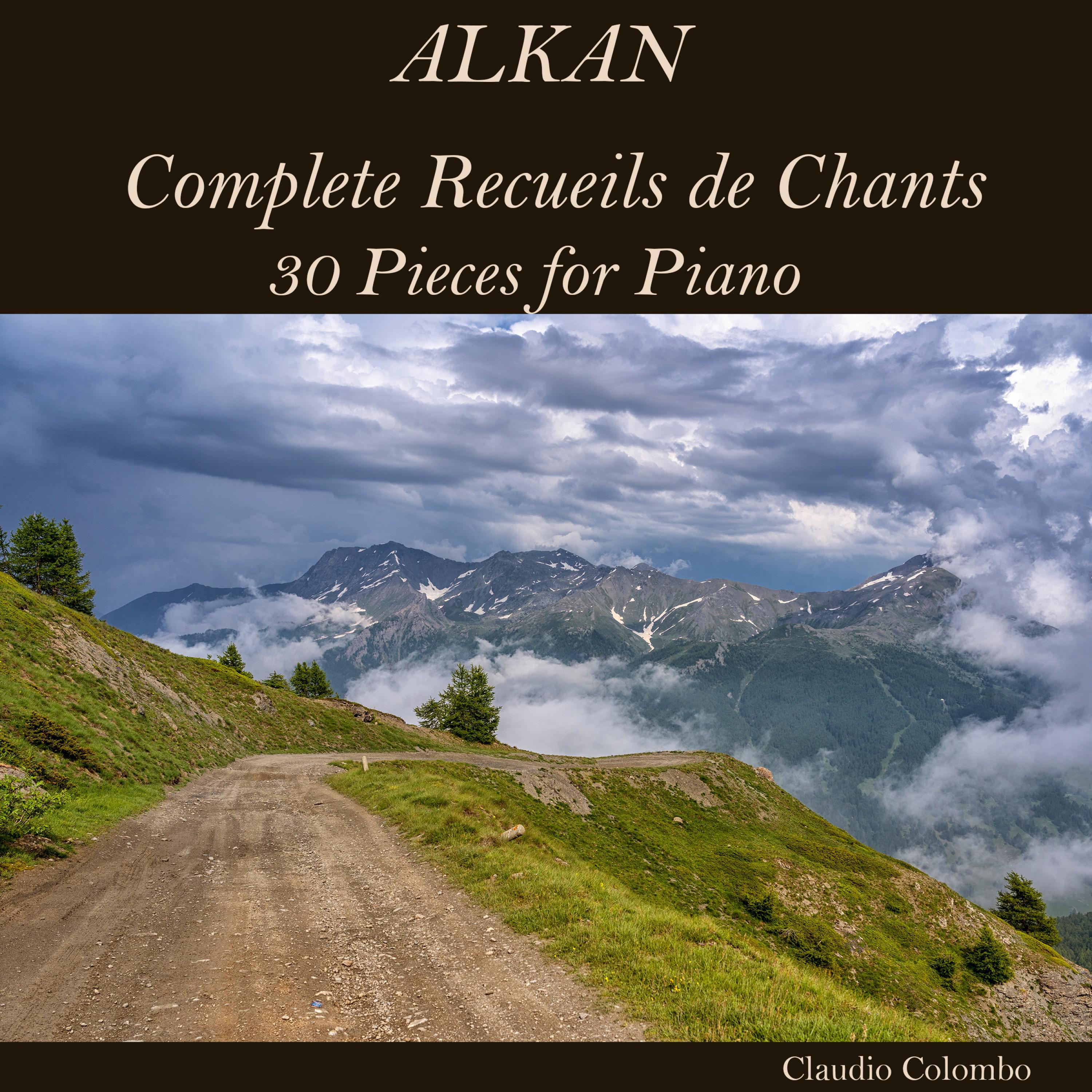 Alkan: Complete Recueils de Chants, 30 Pieces for Piano