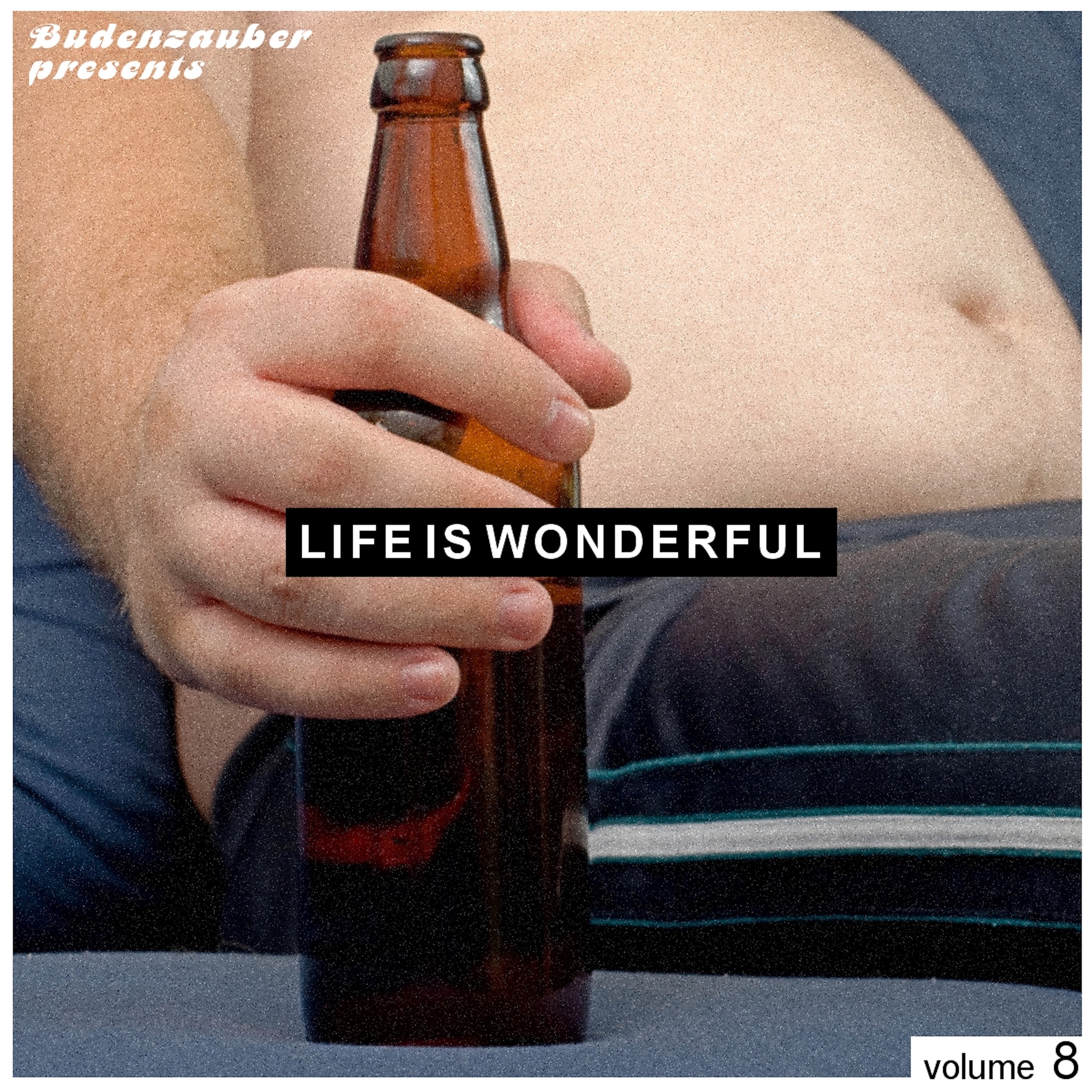 Budenzauber Pres. Life Is Wonderful Vol. 8 - Minimal Tech-House Edition