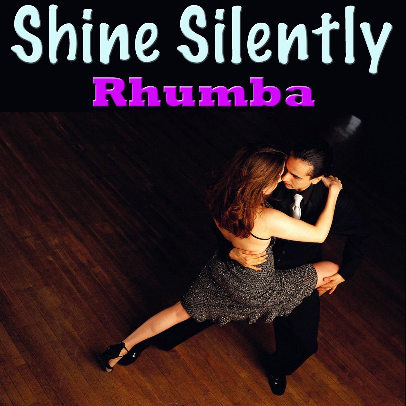 Shine Silently: Rhumba