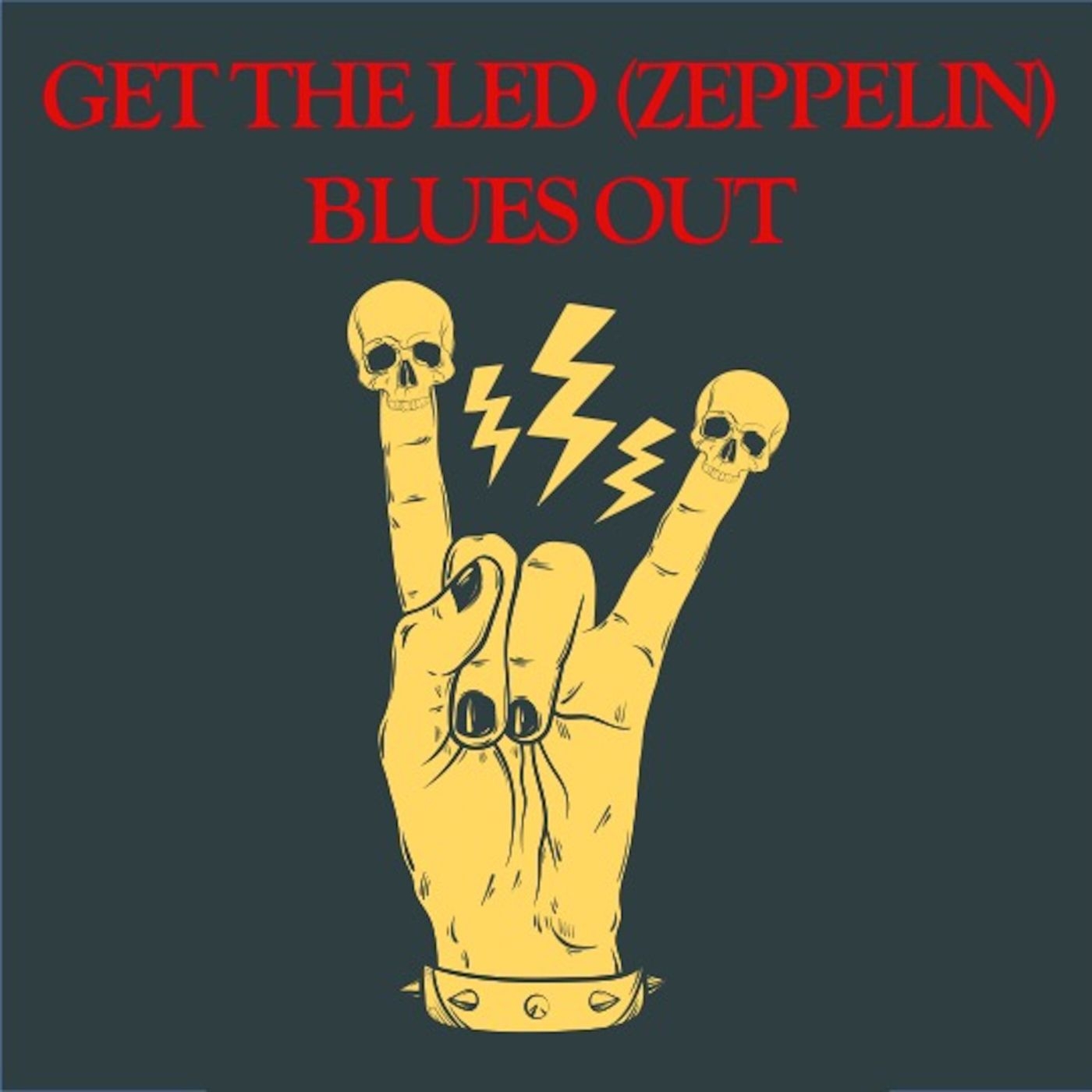 Get the Led (Zeppelin) Blues Out