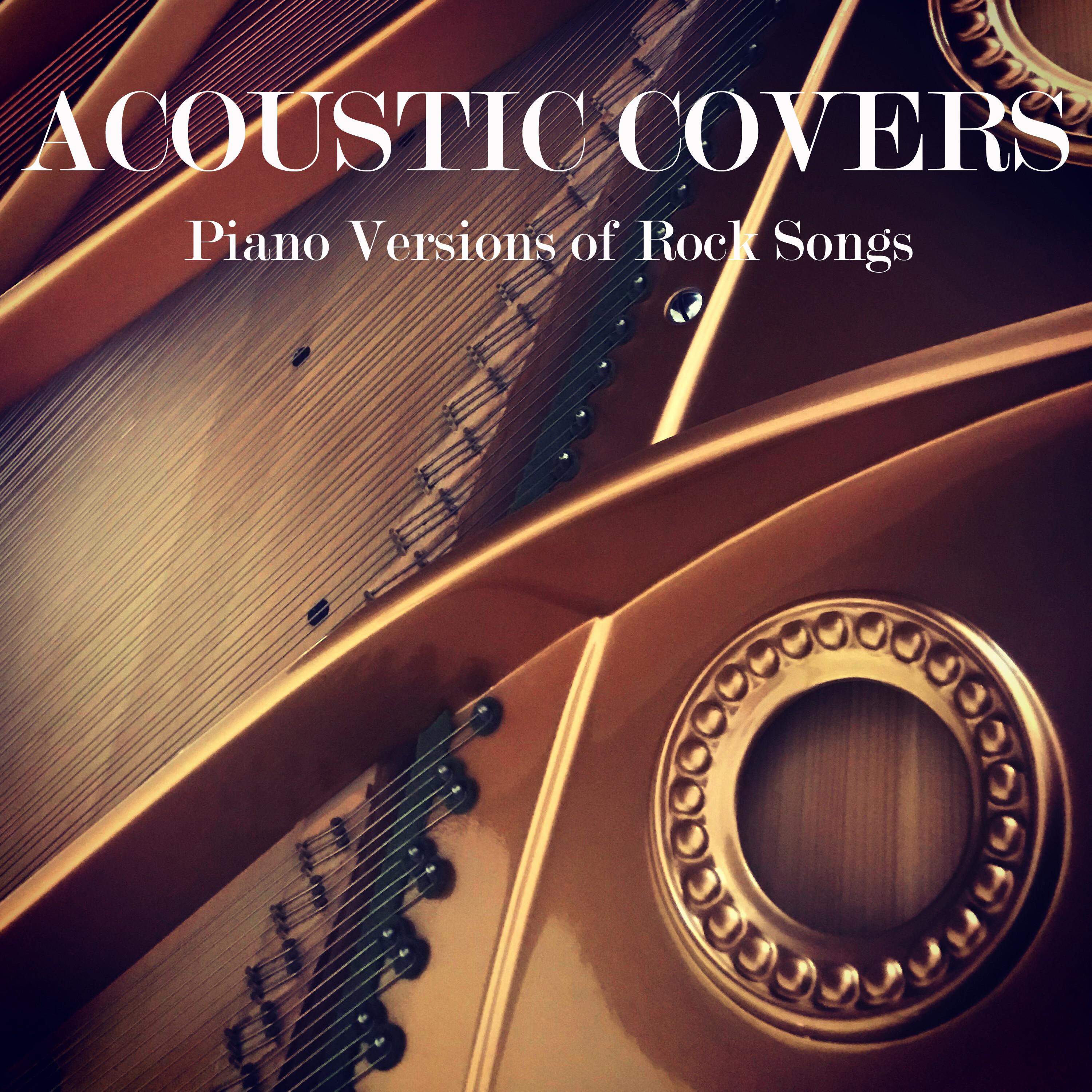 Acoustic Covers: Piano Versions of Rock Songs