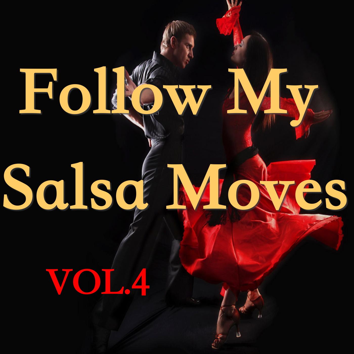 Follow My Salsa Moves, Vol.4