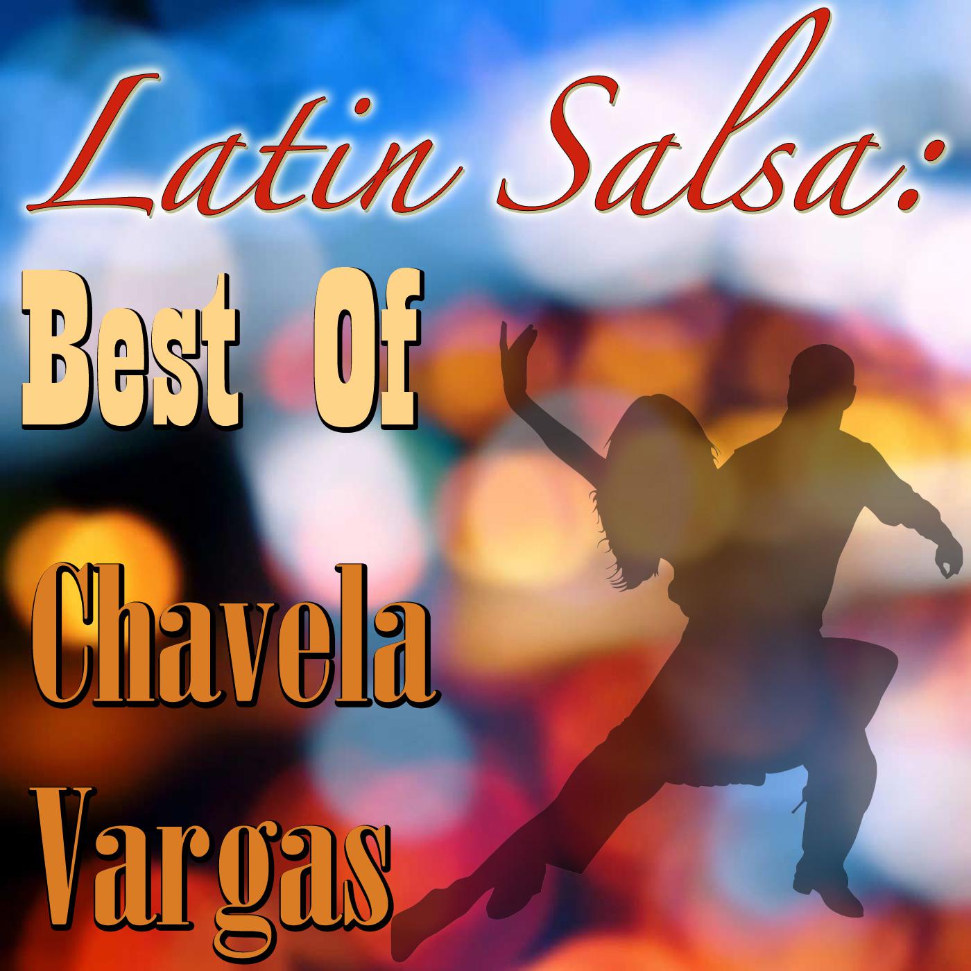 Latin Salsa: Best Of Chavela Vargas