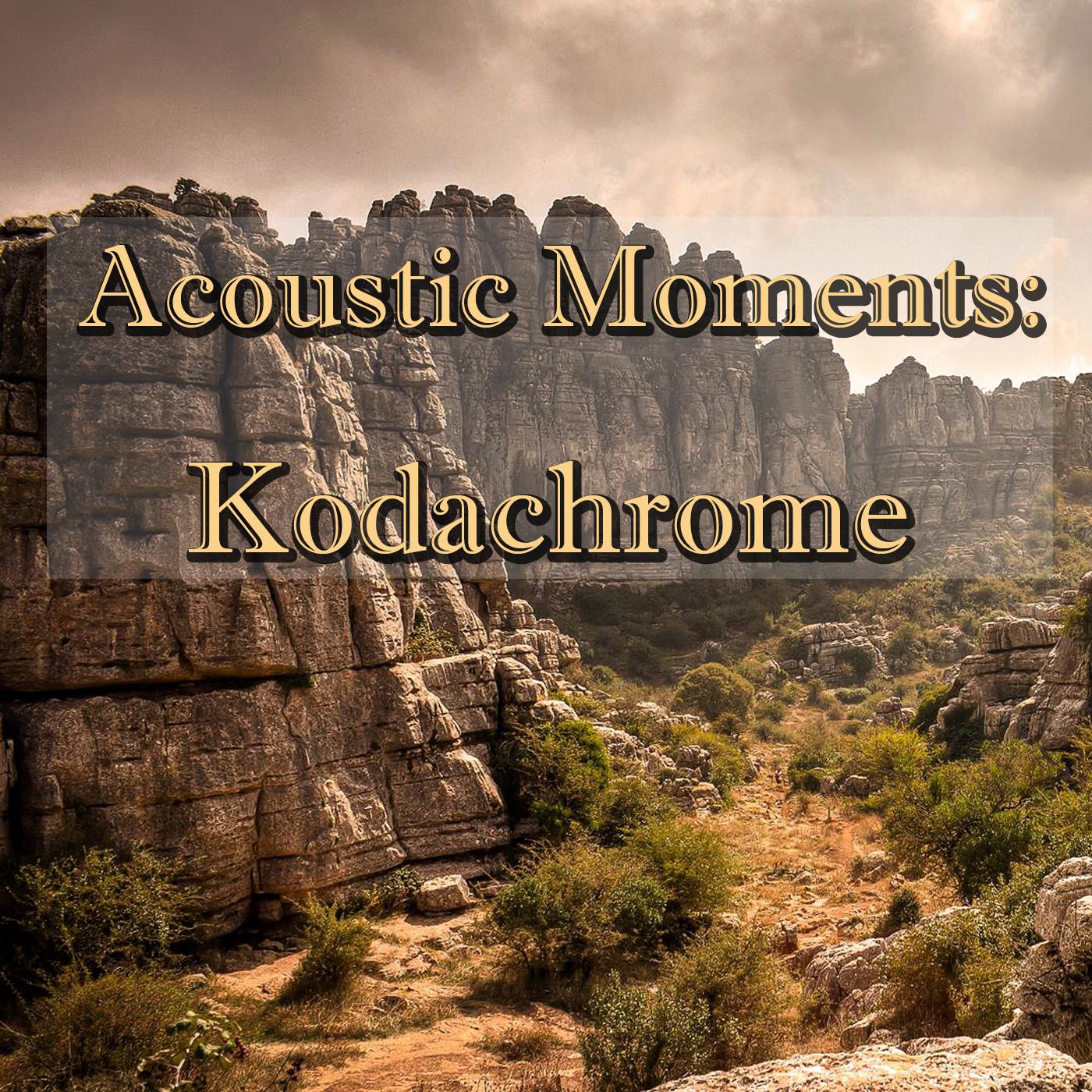 Acoustic Moments: Kodachrome