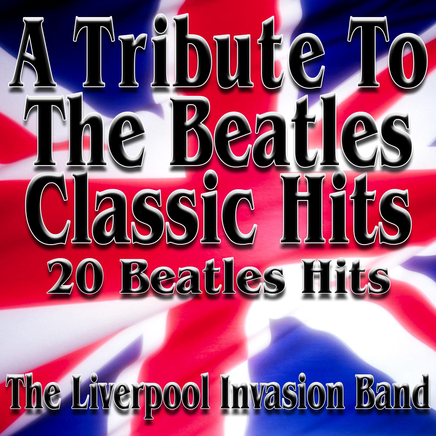 A Tribute To The Beatles Classic Hits (20 Beatles Hits)