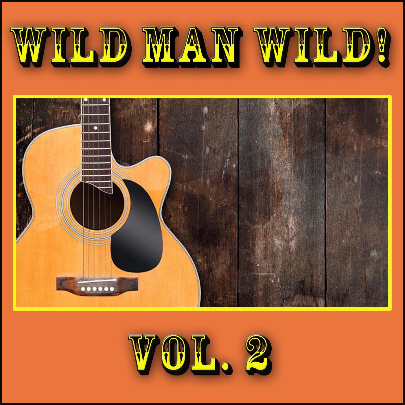 Wild Man Wild!, Vol. 2