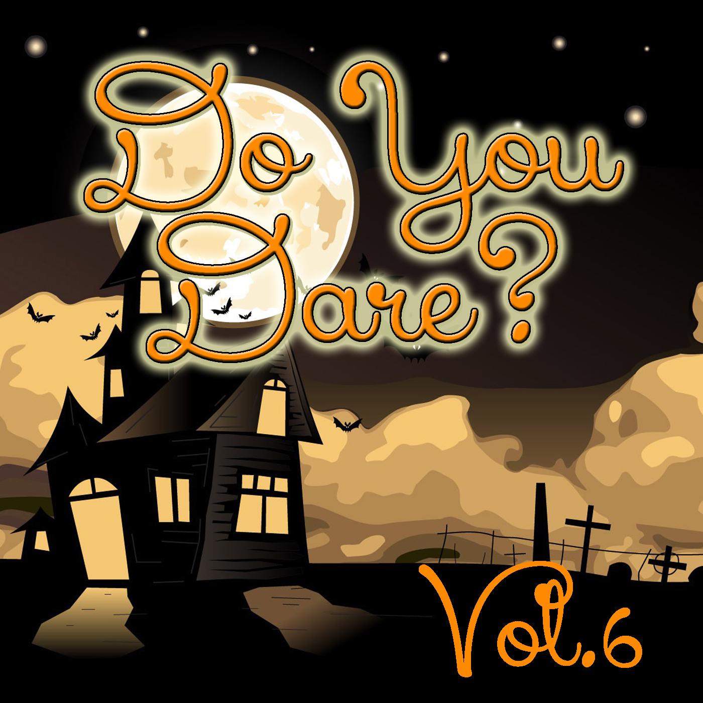 Do You Dare? Vol.6