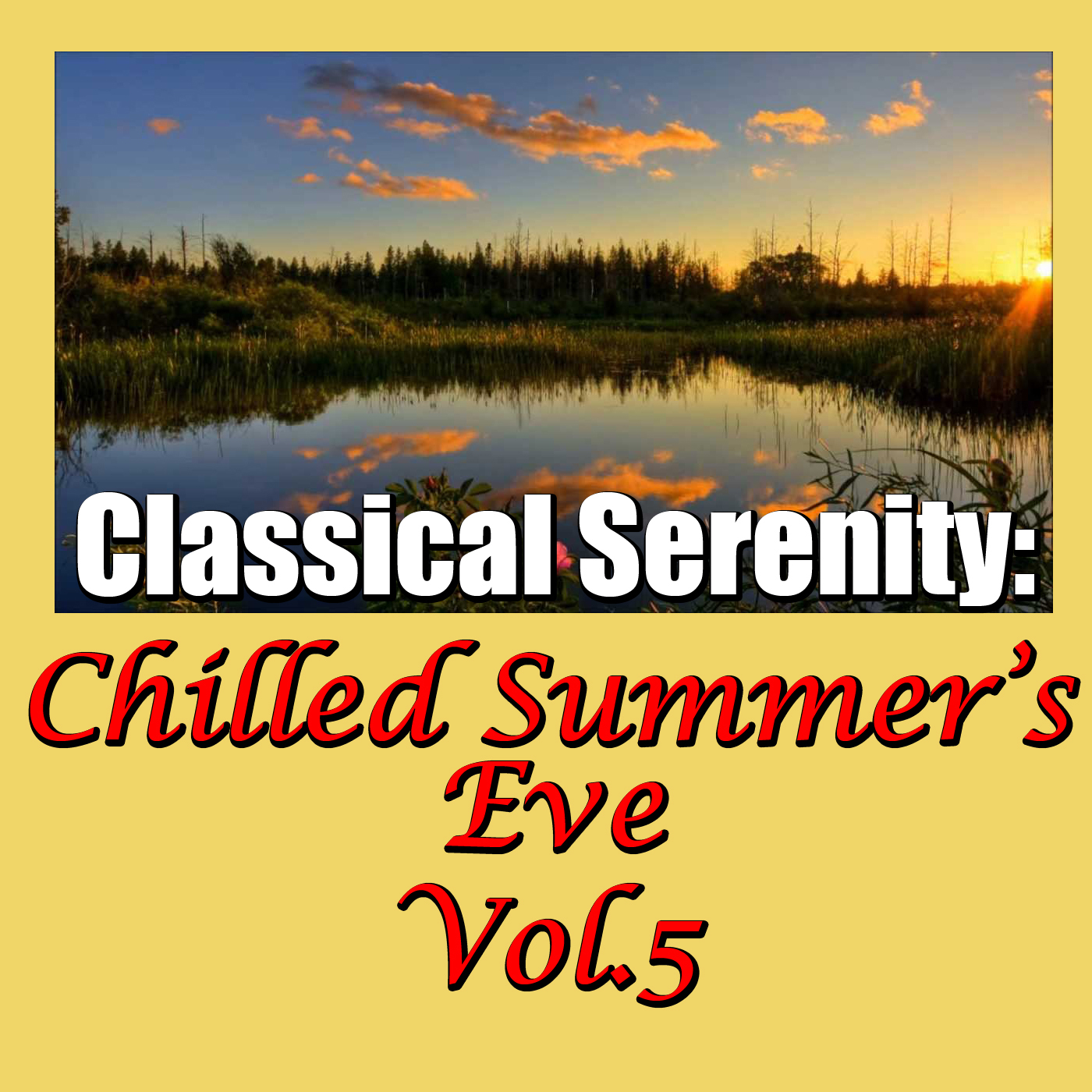 Classical Serenity: Chilled Summer's Eve, Vol.5