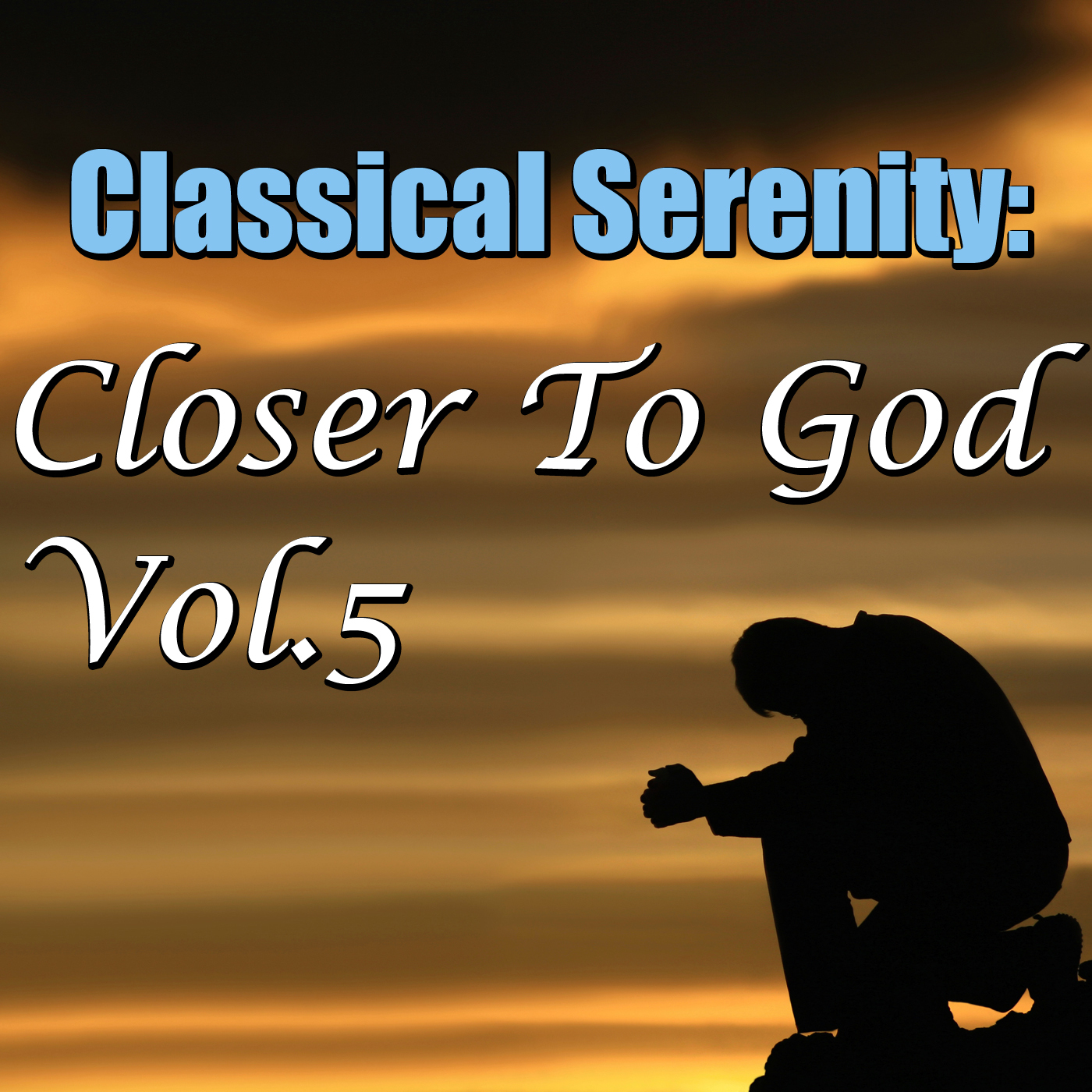 Classical Serenity: Closer To God, Vol.5