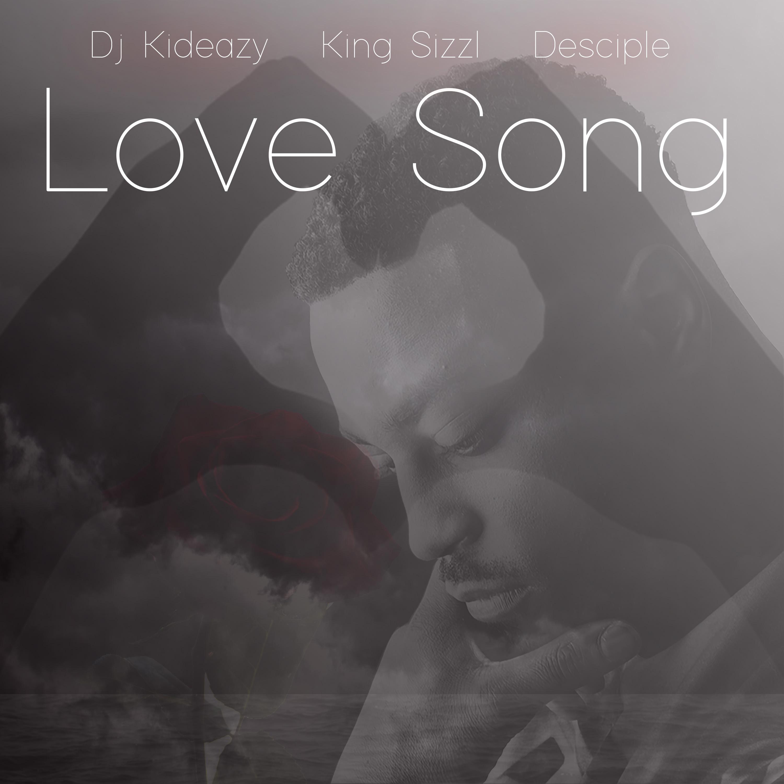 Love Song (feat. Desciple & King Sizzl)