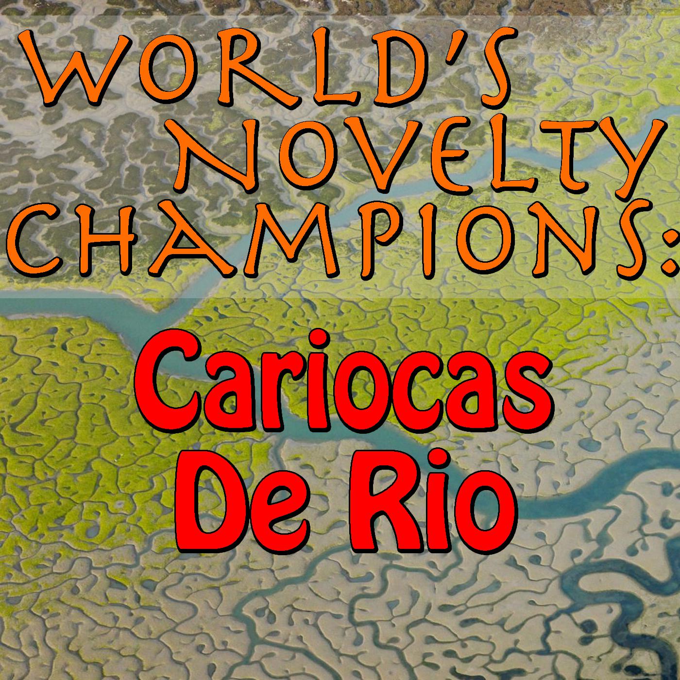 World's Novelty Champions: Cariocas De Rio