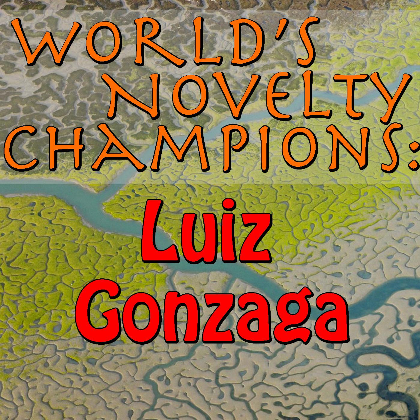 World's Novelty Champions: Luiz Gonzaga