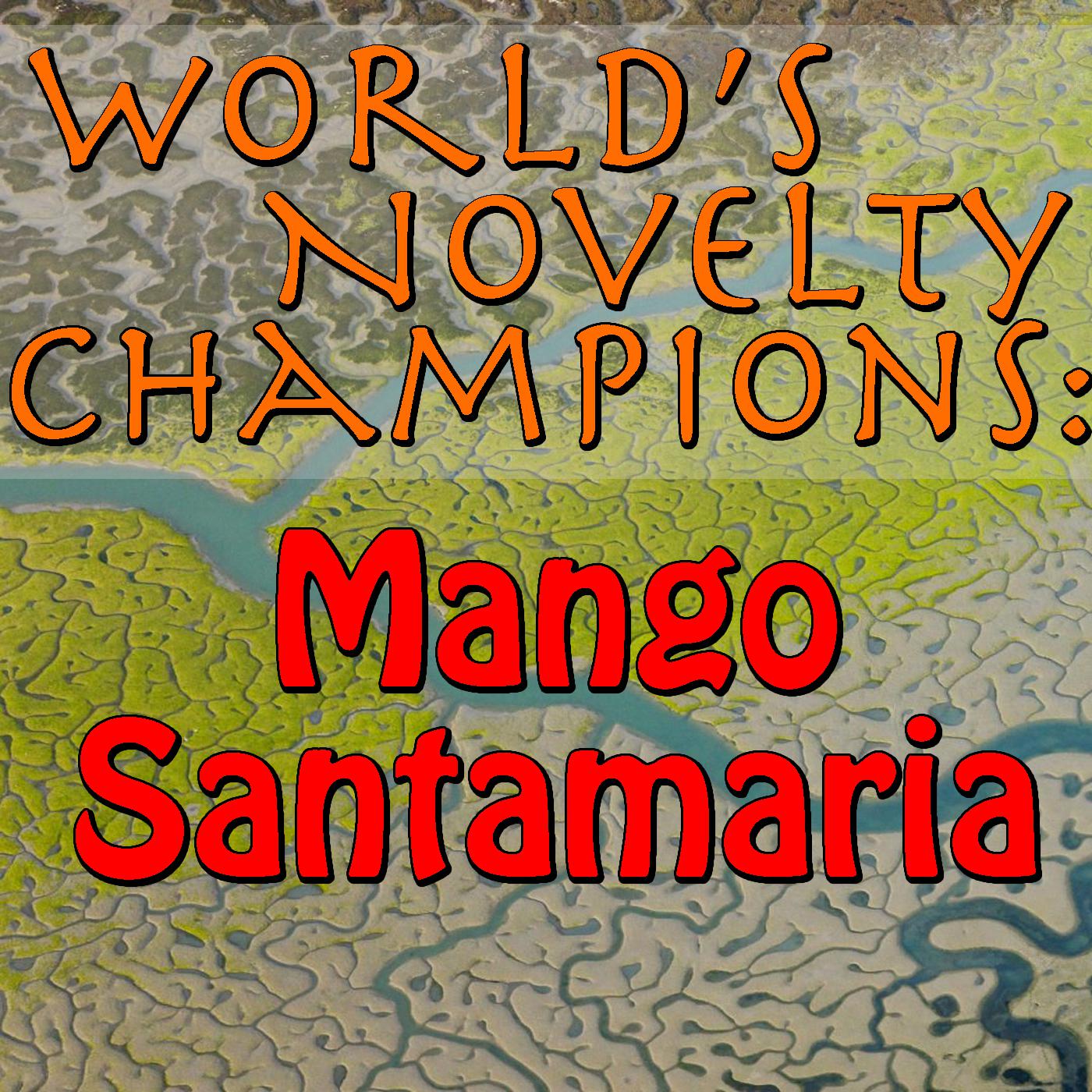 World's Novelty Champions: Mango Santamaria