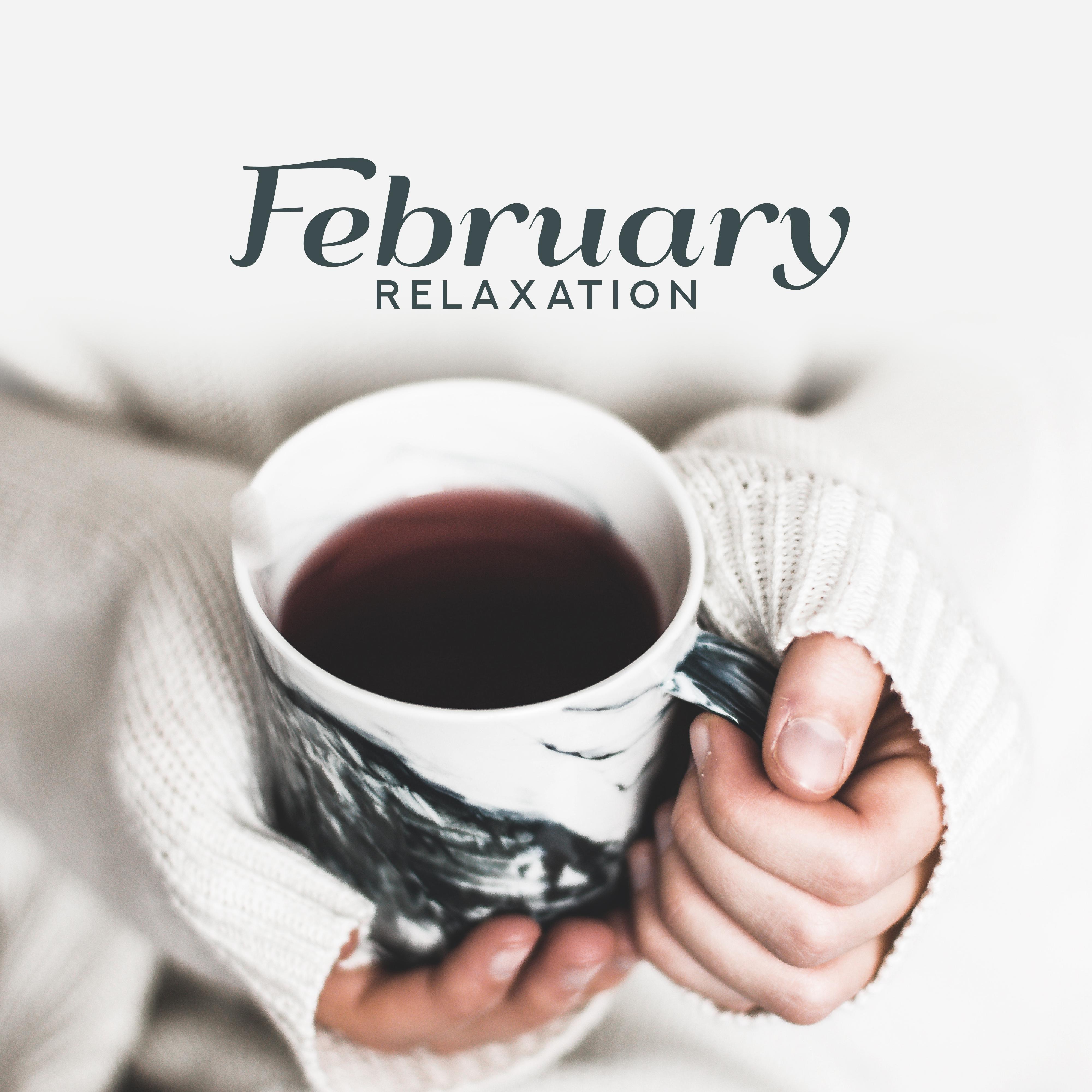 February Relaxation – Chill Out 2019, Smooth Music to Calm Down, Pure Mind, Soothing Chill Out, Zero Stress