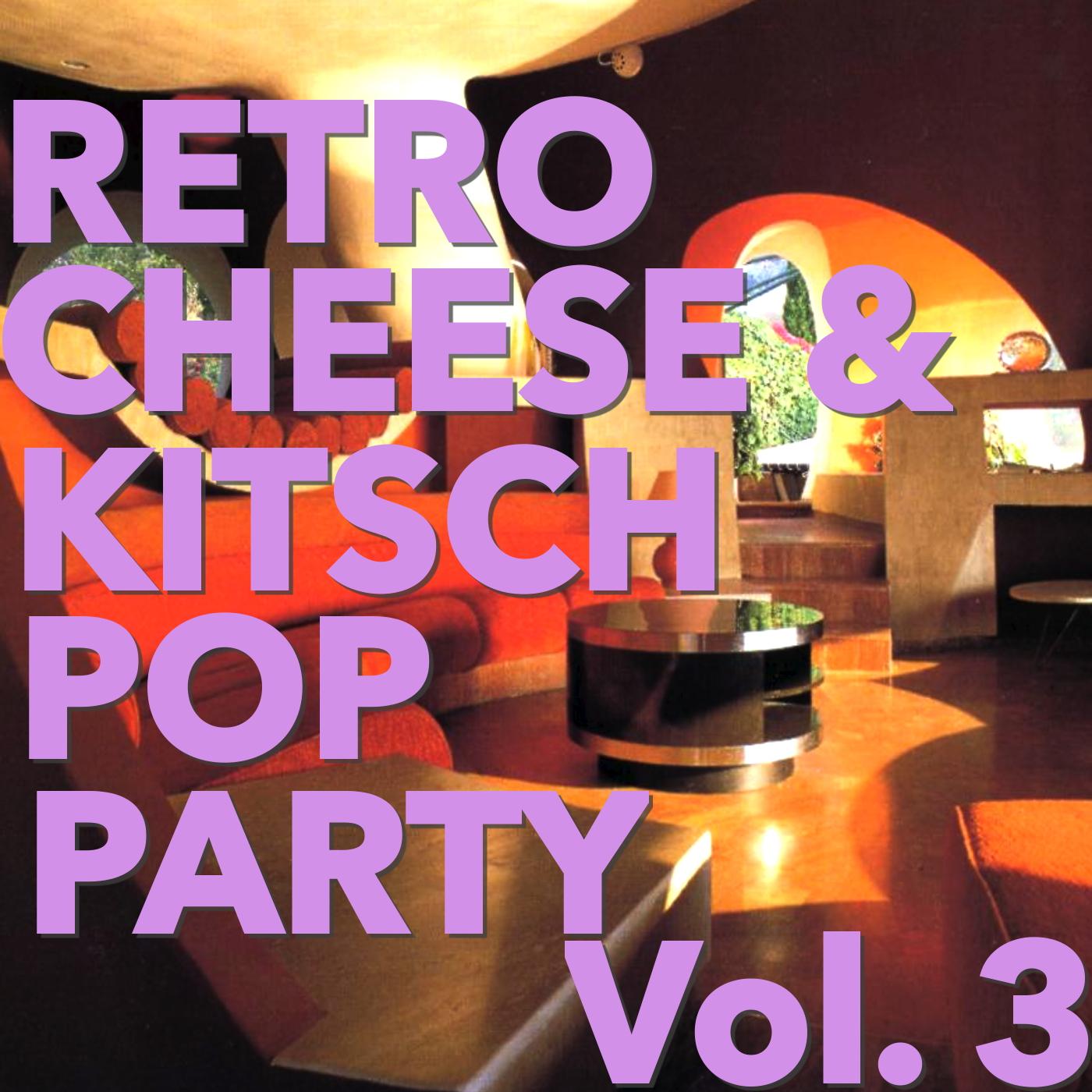 Retro Cheese & Kitsch Pop Party, Vol. 3