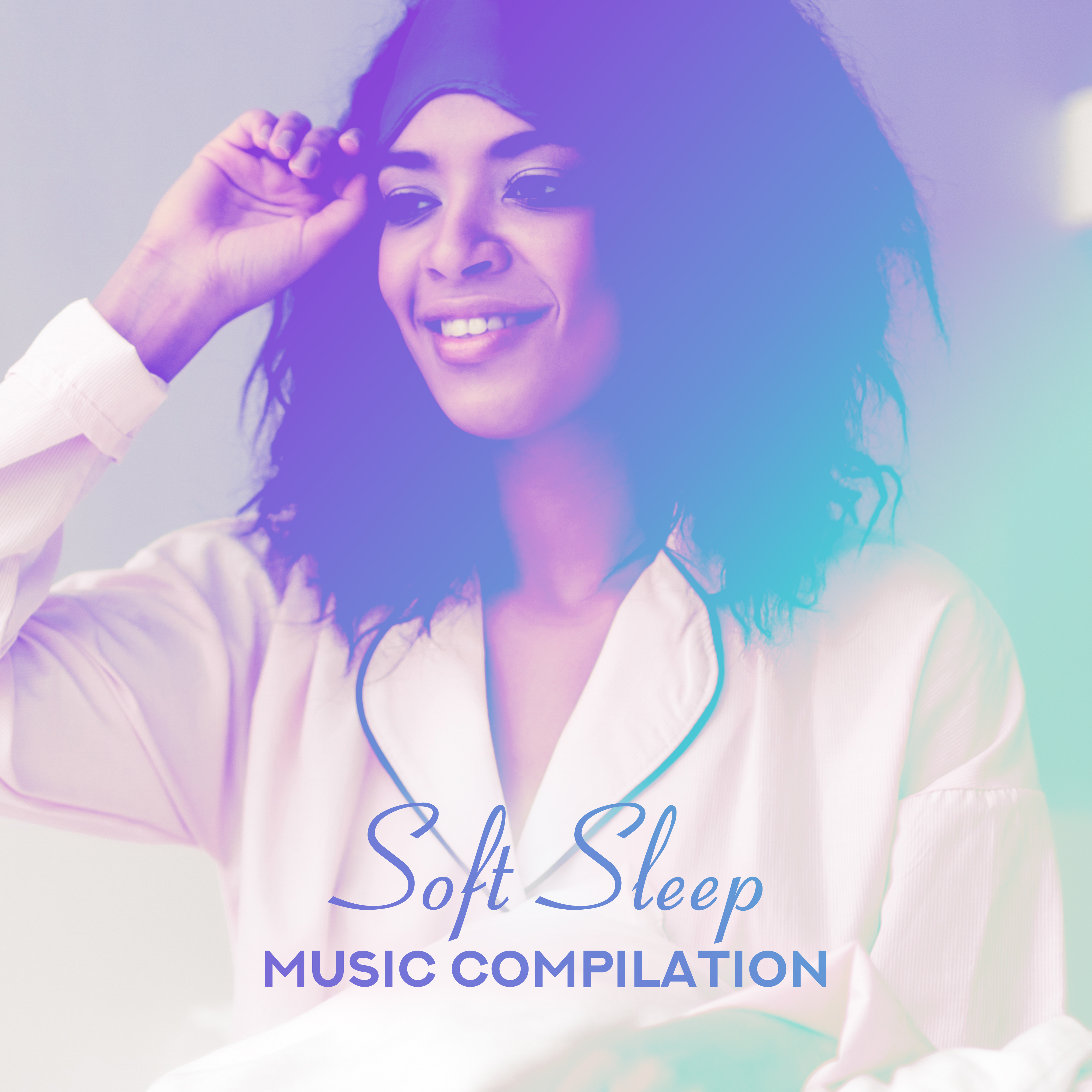 Soft Sleep Music Compilation – New Age Goodnight Lullabies, Sounds to Cure Insomnia, Sleep Deeply