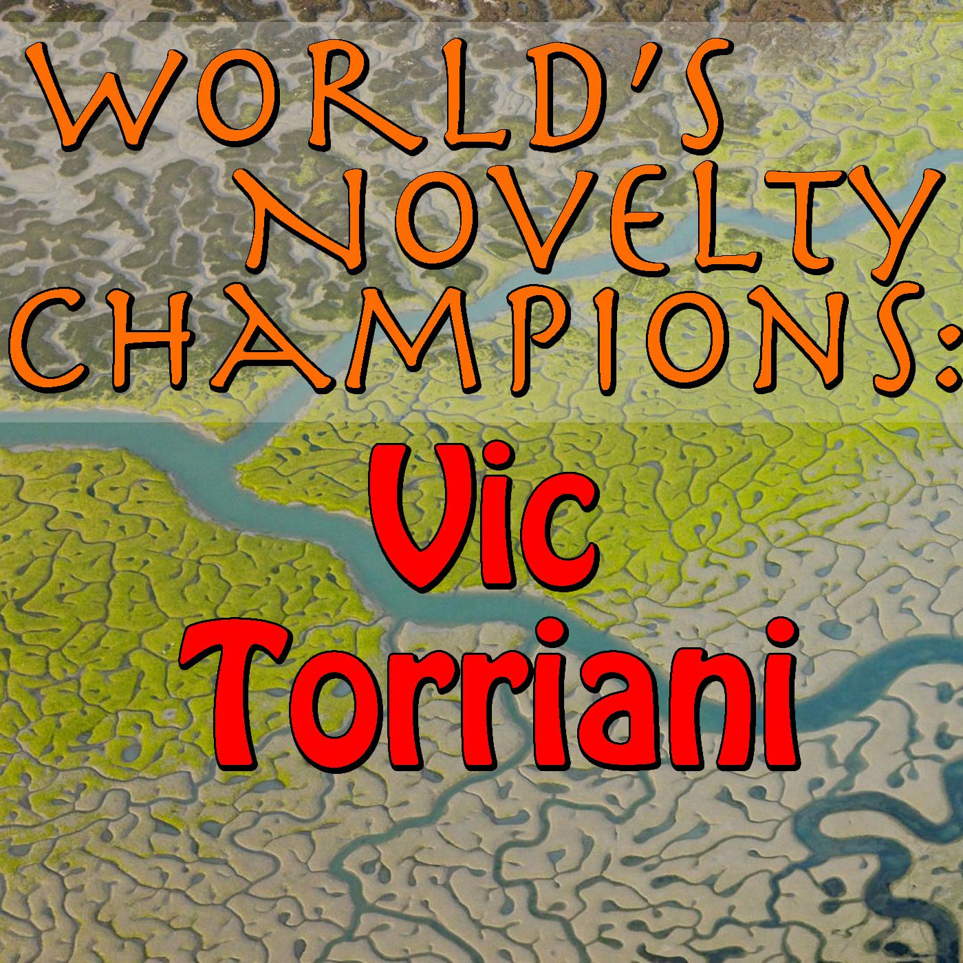 World's Novelty Champions: Vic Torriani