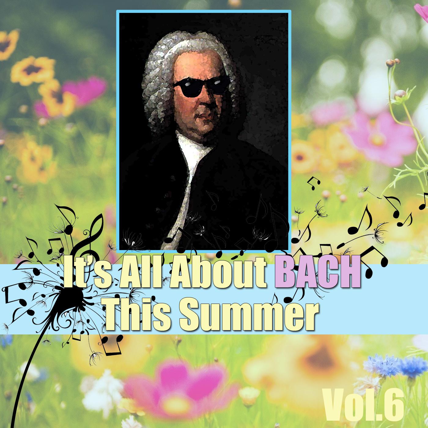 It's All About Bach This Summer, Vol.6