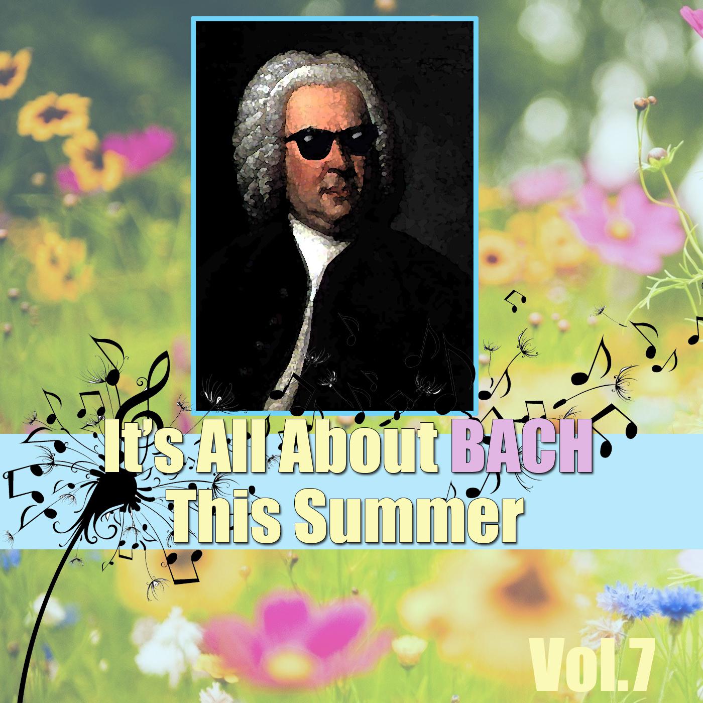 It's All About Bach This Summer, Vol.7