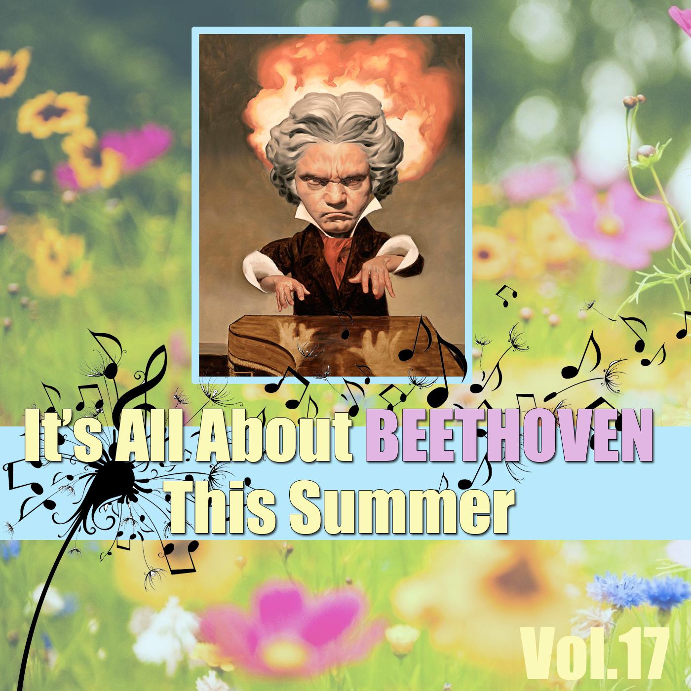 It's All About Beethoven This Summer, Vol.17